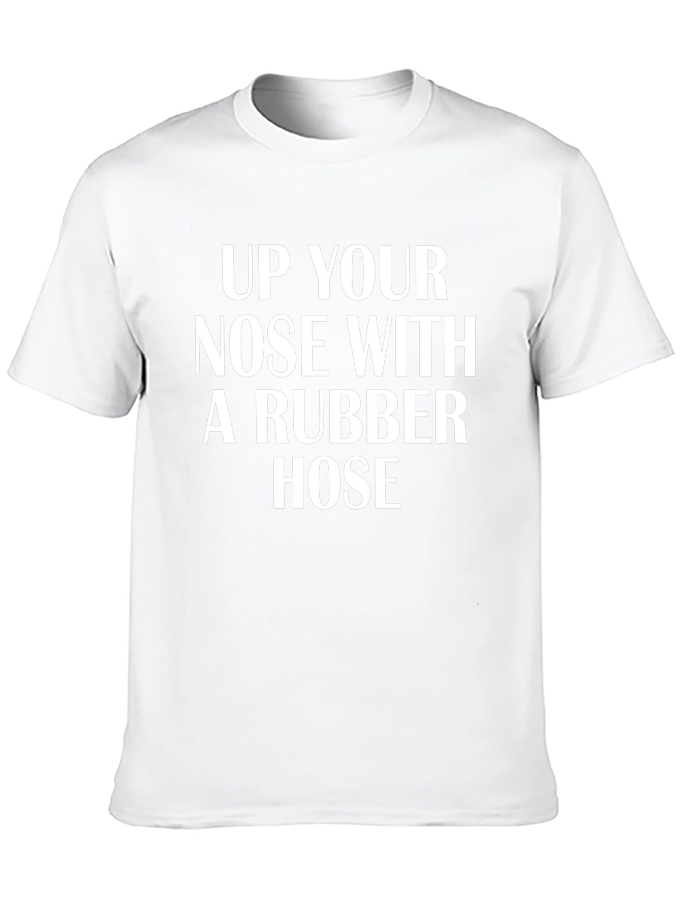 Up Your Nose With A Rubber Hose Graphic Tee