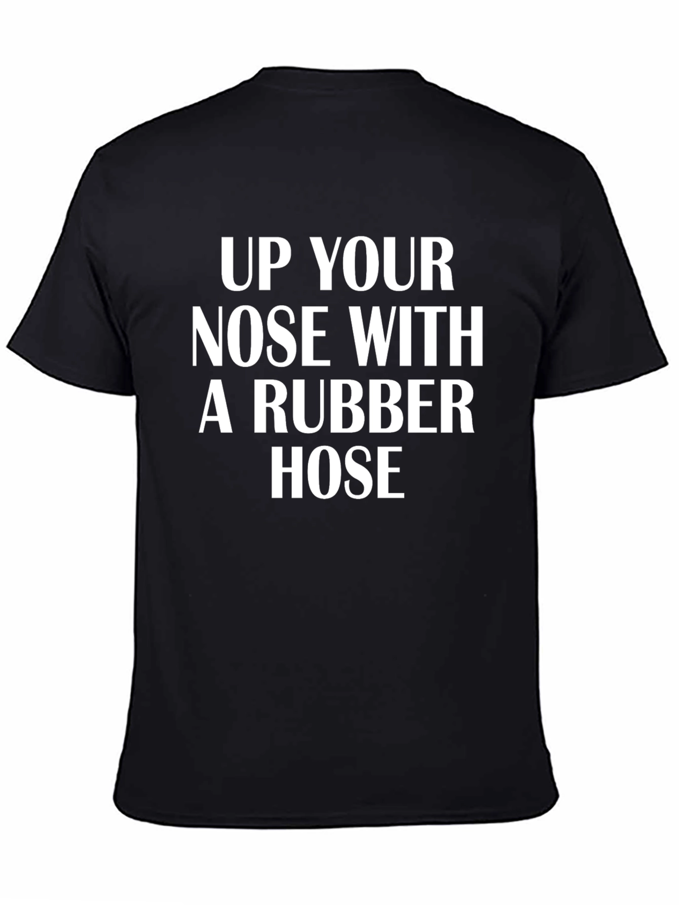 Up Your Nose With A Rubber Hose Graphic Tee