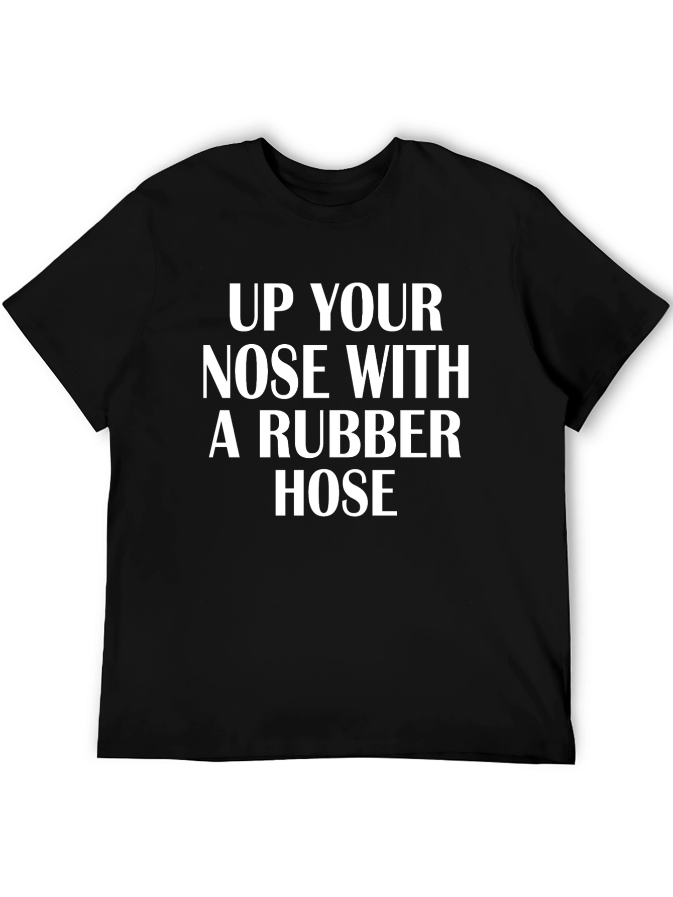 Up Your Nose With A Rubber Hose Graphic Tee