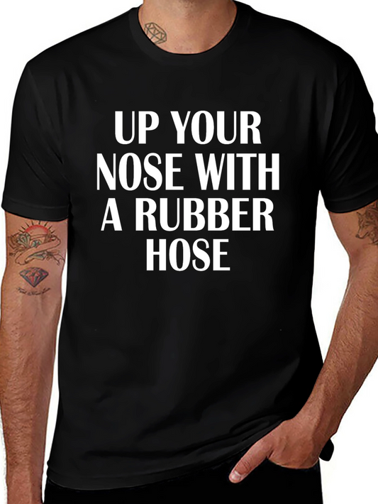 Up Your Nose With A Rubber Hose Graphic Tee