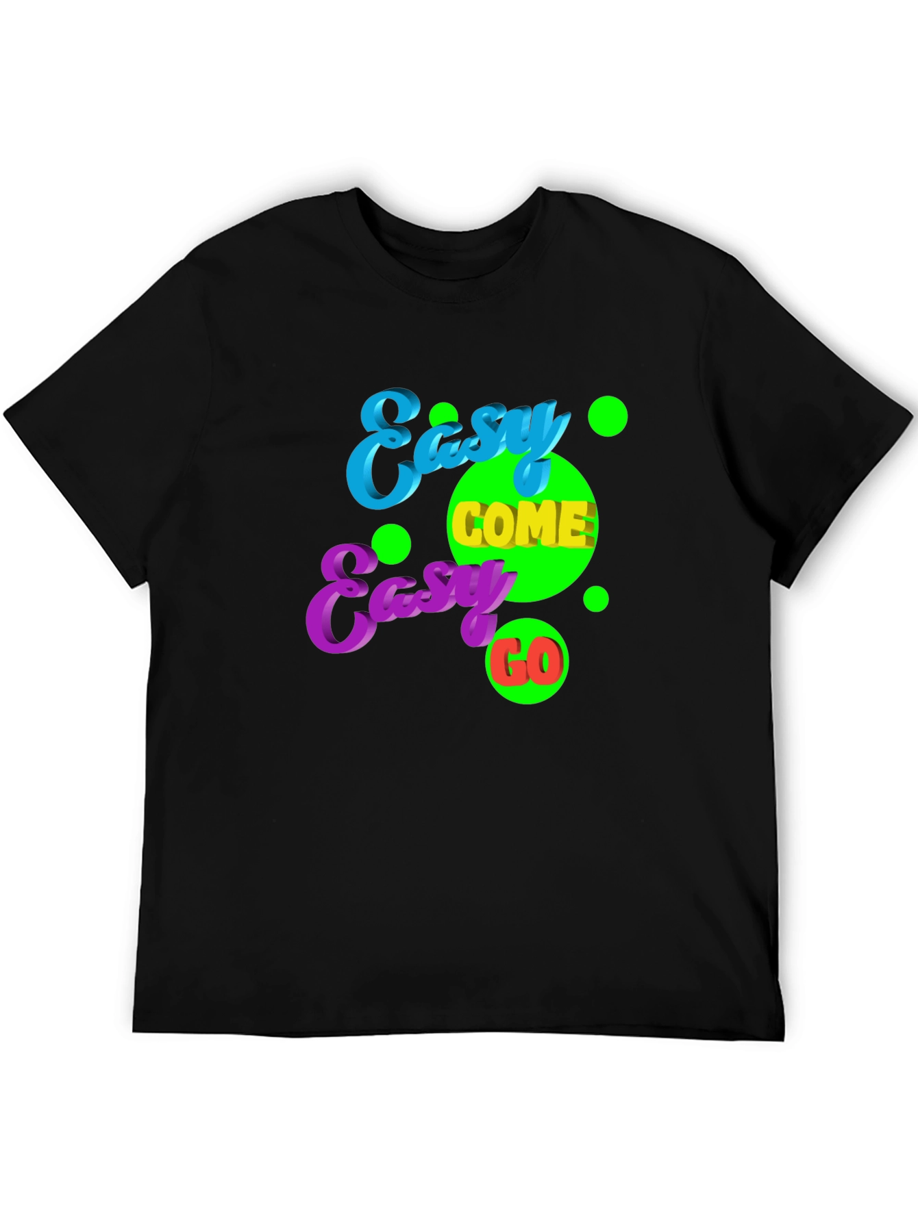 Easy Come Easy Go Graphic Tee
