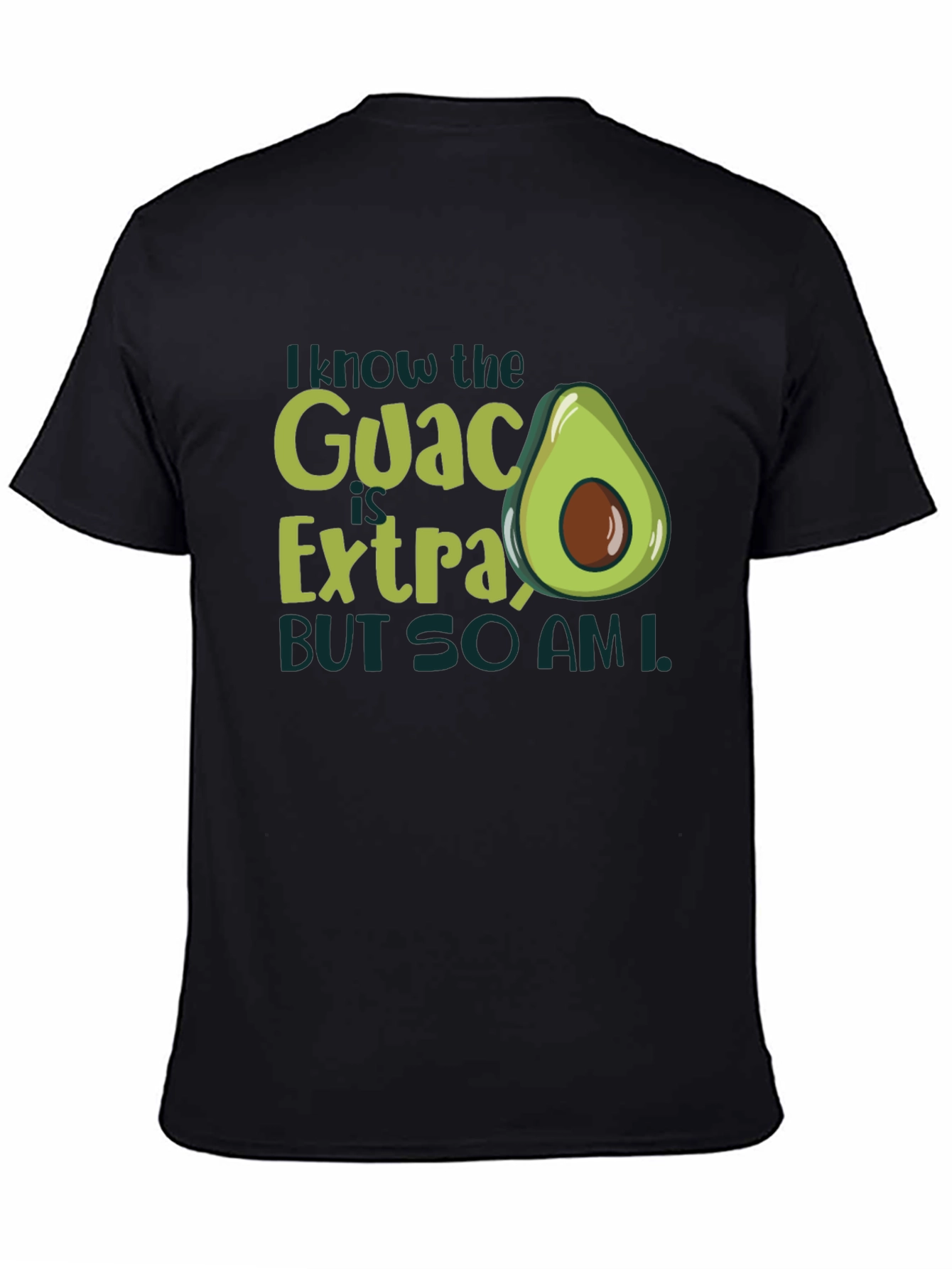 Guac is Extra So Am I Graphic T-Shirt
