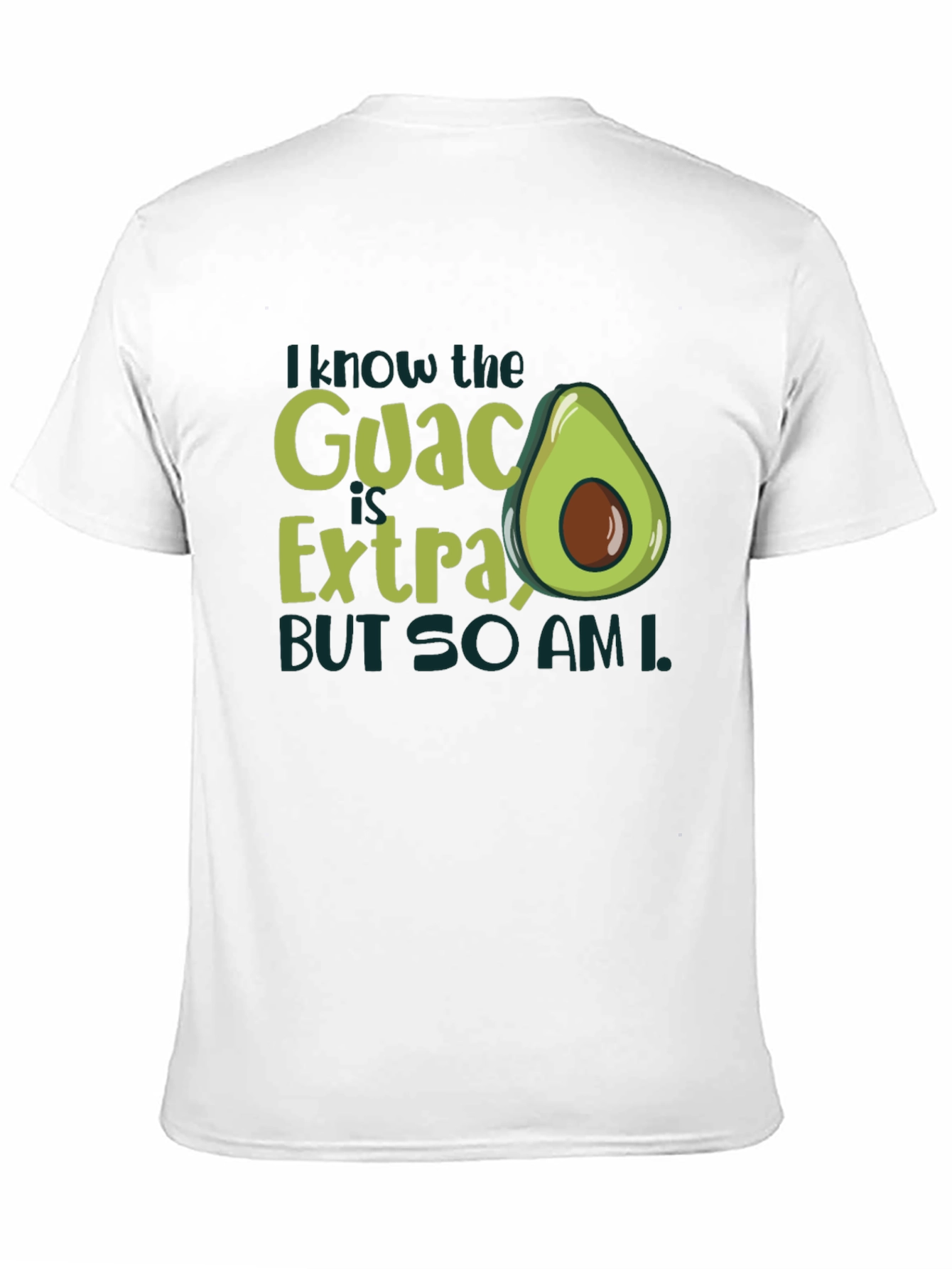 Guac is Extra So Am I Graphic T-Shirt