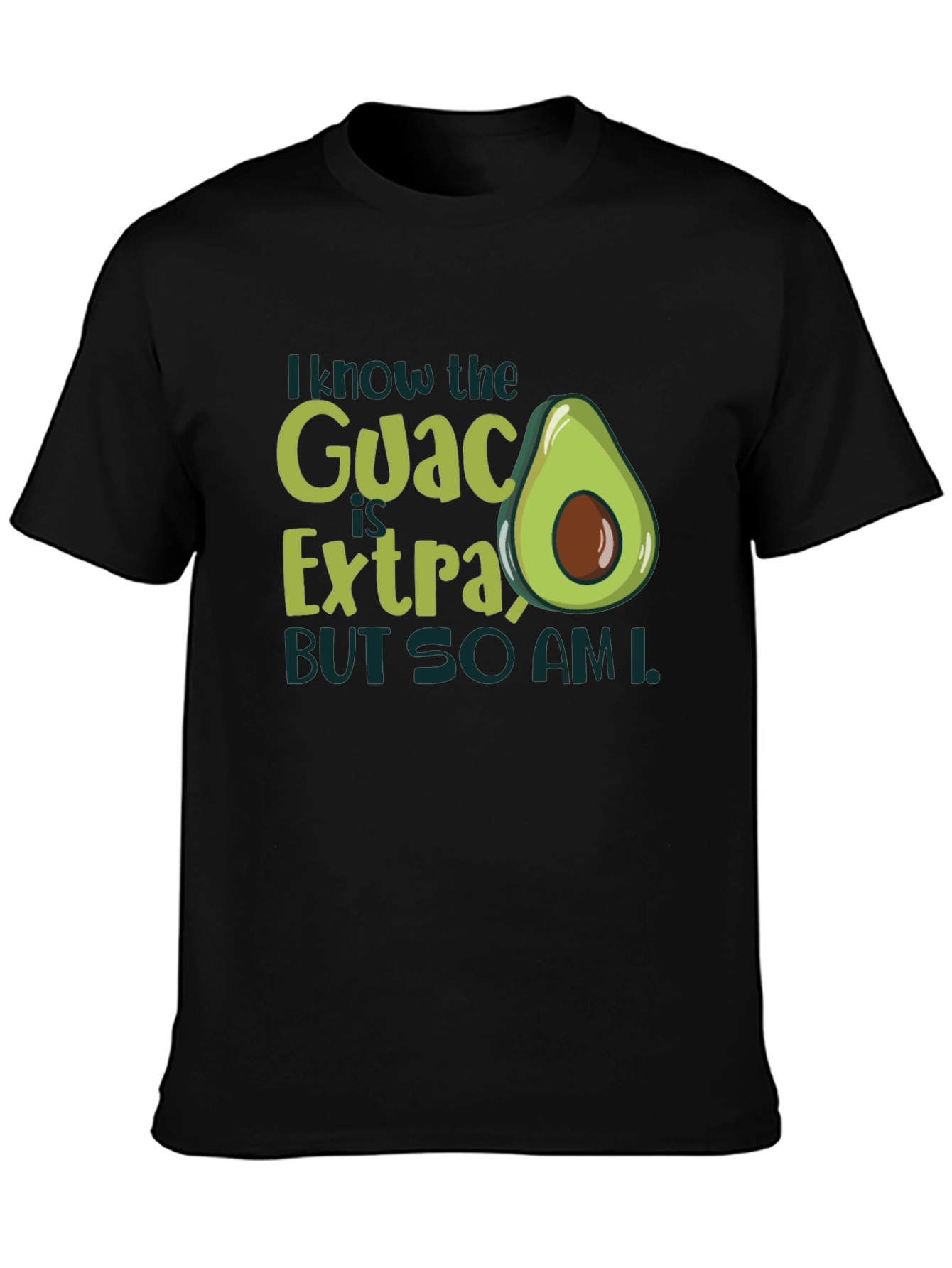 Guac is Extra So Am I Graphic T-Shirt