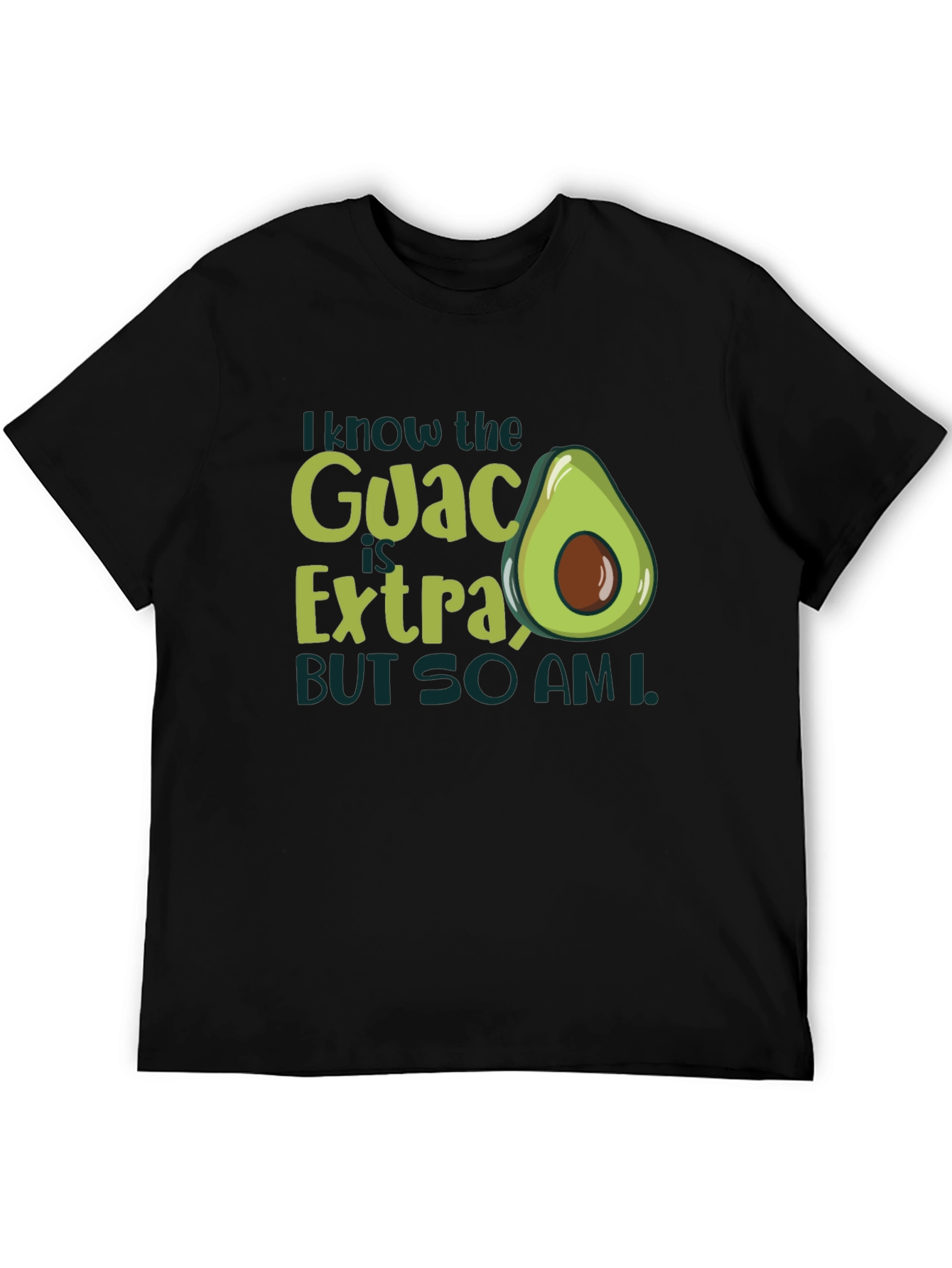 Guac is Extra So Am I Graphic T-Shirt