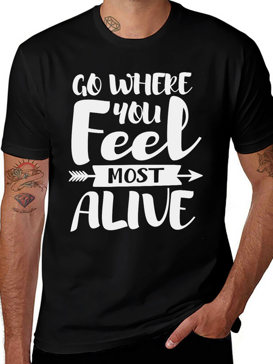 Motivational Go Where You Feel Most Alive T-Shirt