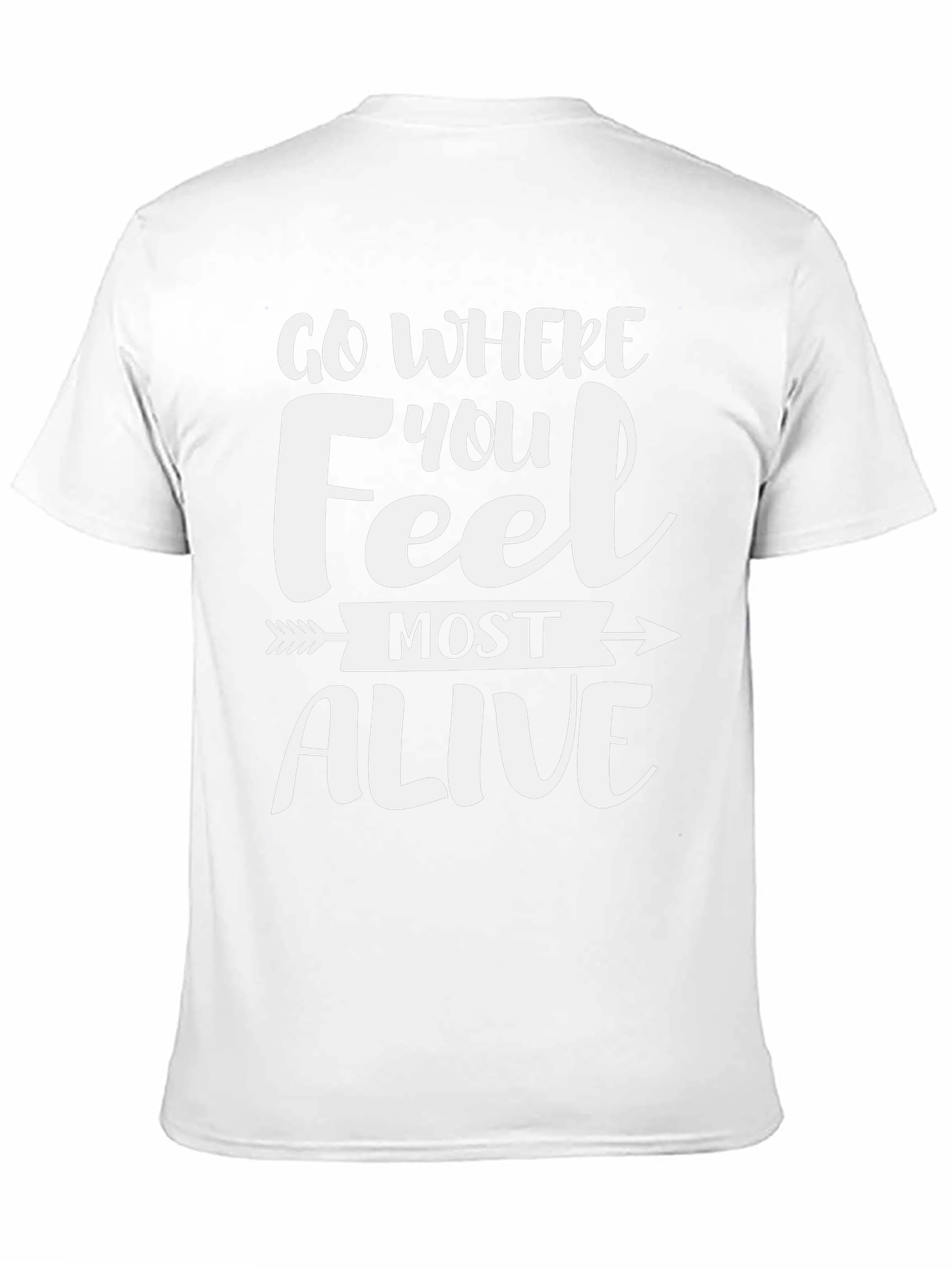 Motivational Go Where You Feel Most Alive T-Shirt