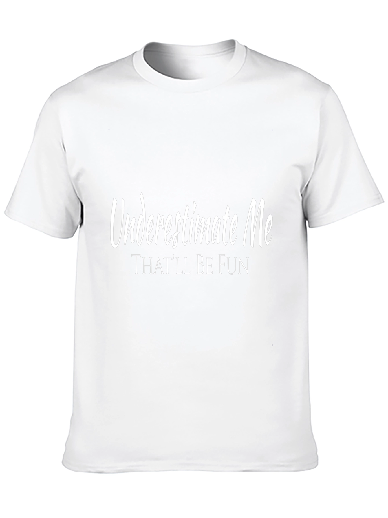 Underestimate Me T-Shirt - Funny Slogan Tee