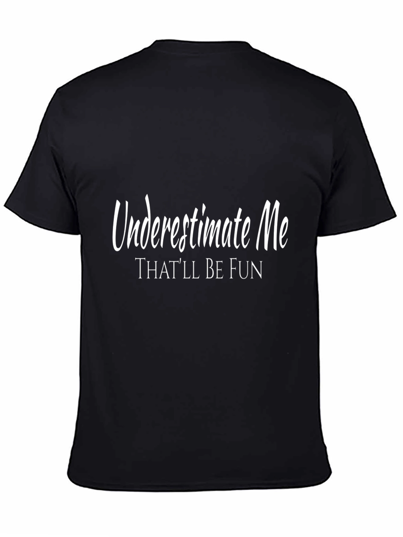 Underestimate Me T-Shirt - Funny Slogan Tee
