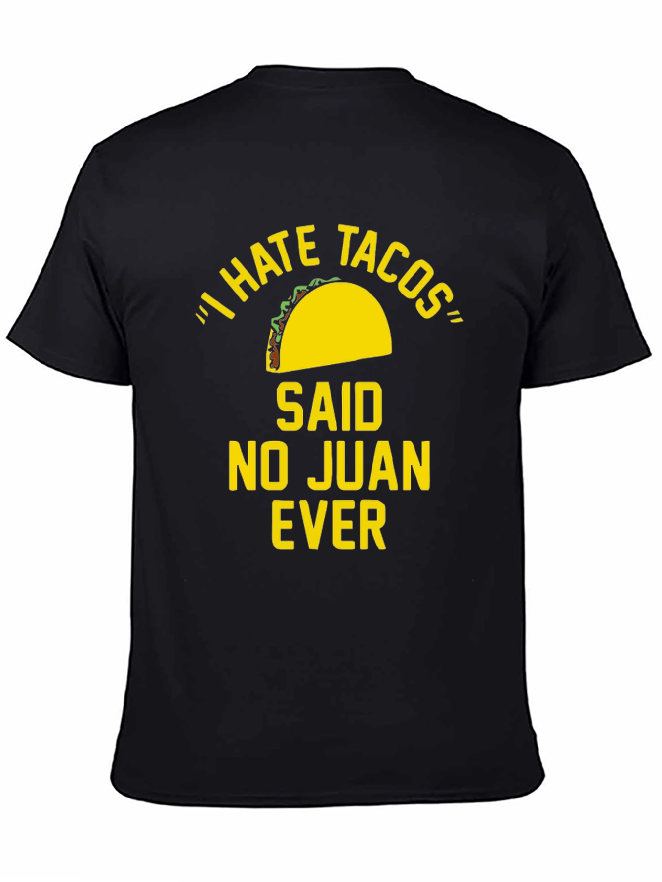 I Hate Tacos Said No Juan Ever Funny T-Shirt