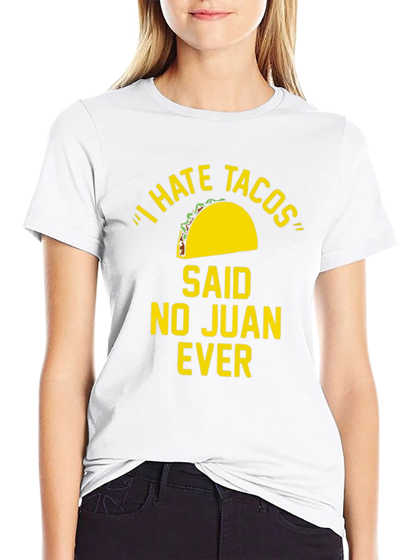 I Hate Tacos Said No Juan Ever Funny T-Shirt