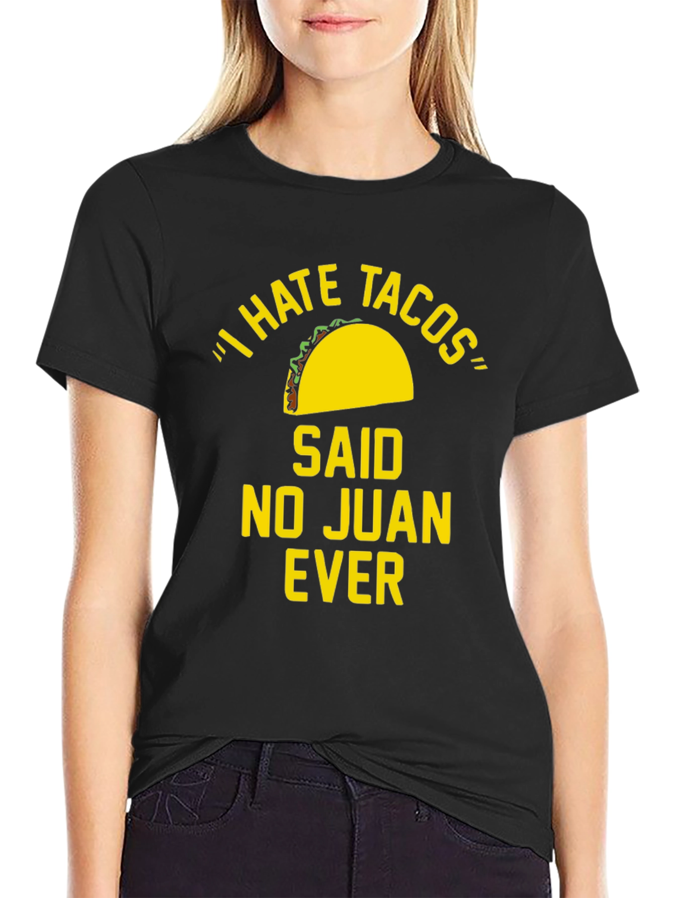 I Hate Tacos Said No Juan Ever Funny T-Shirt