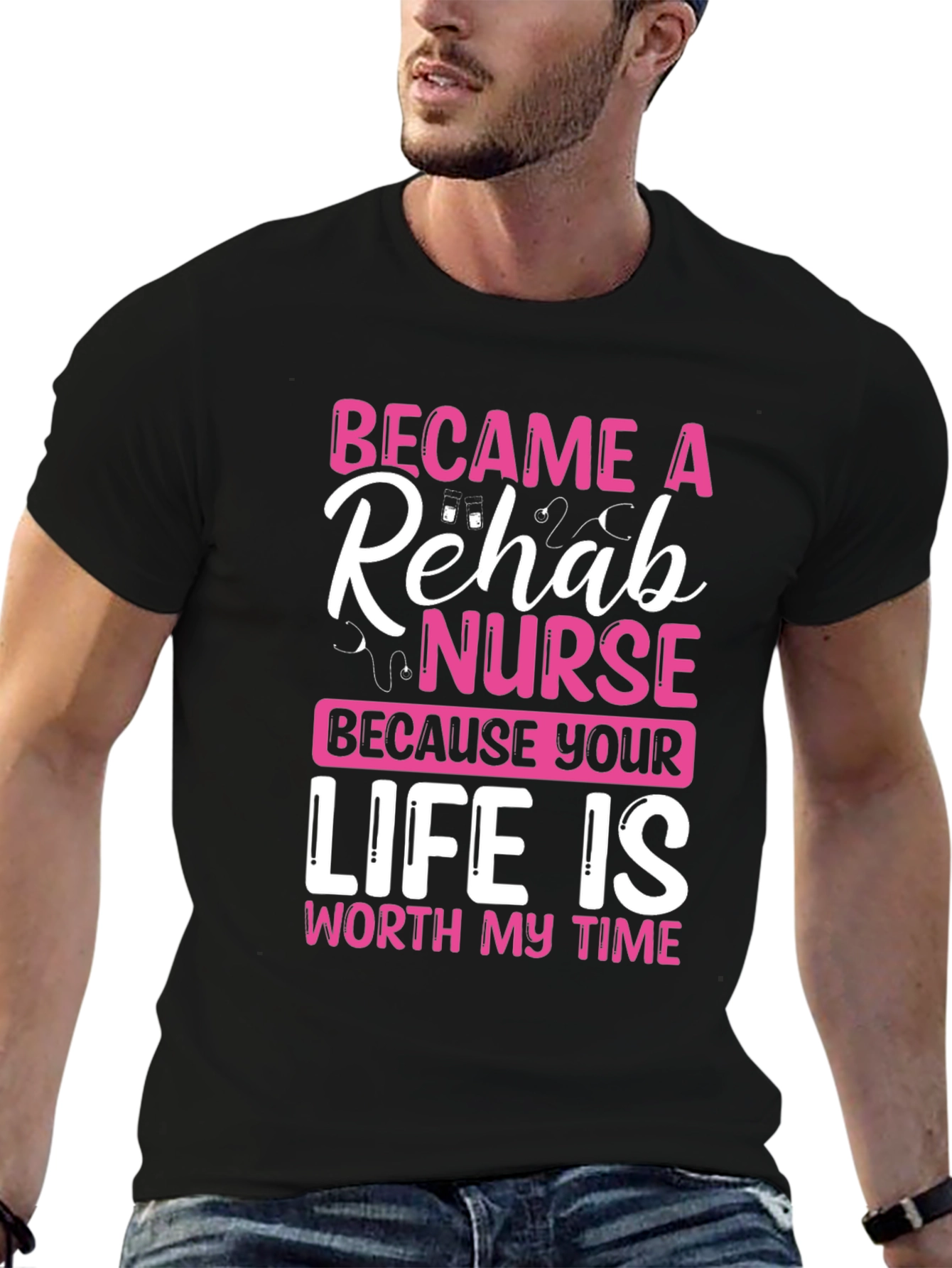 Rehab Nurse T-Shirt: Worth My Time Design