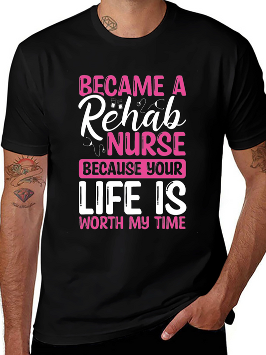 Rehab Nurse T-Shirt: Worth My Time Design