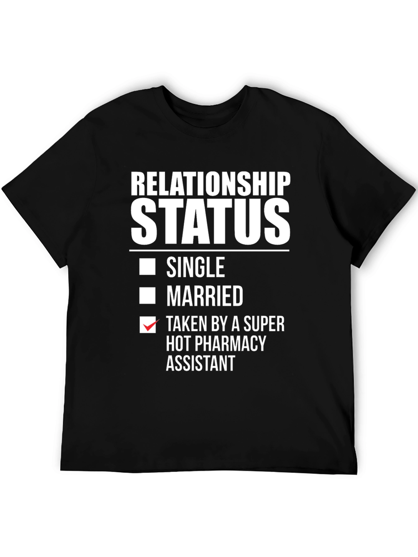 Relationship Status T-Shirt - Pharmacy Assistant