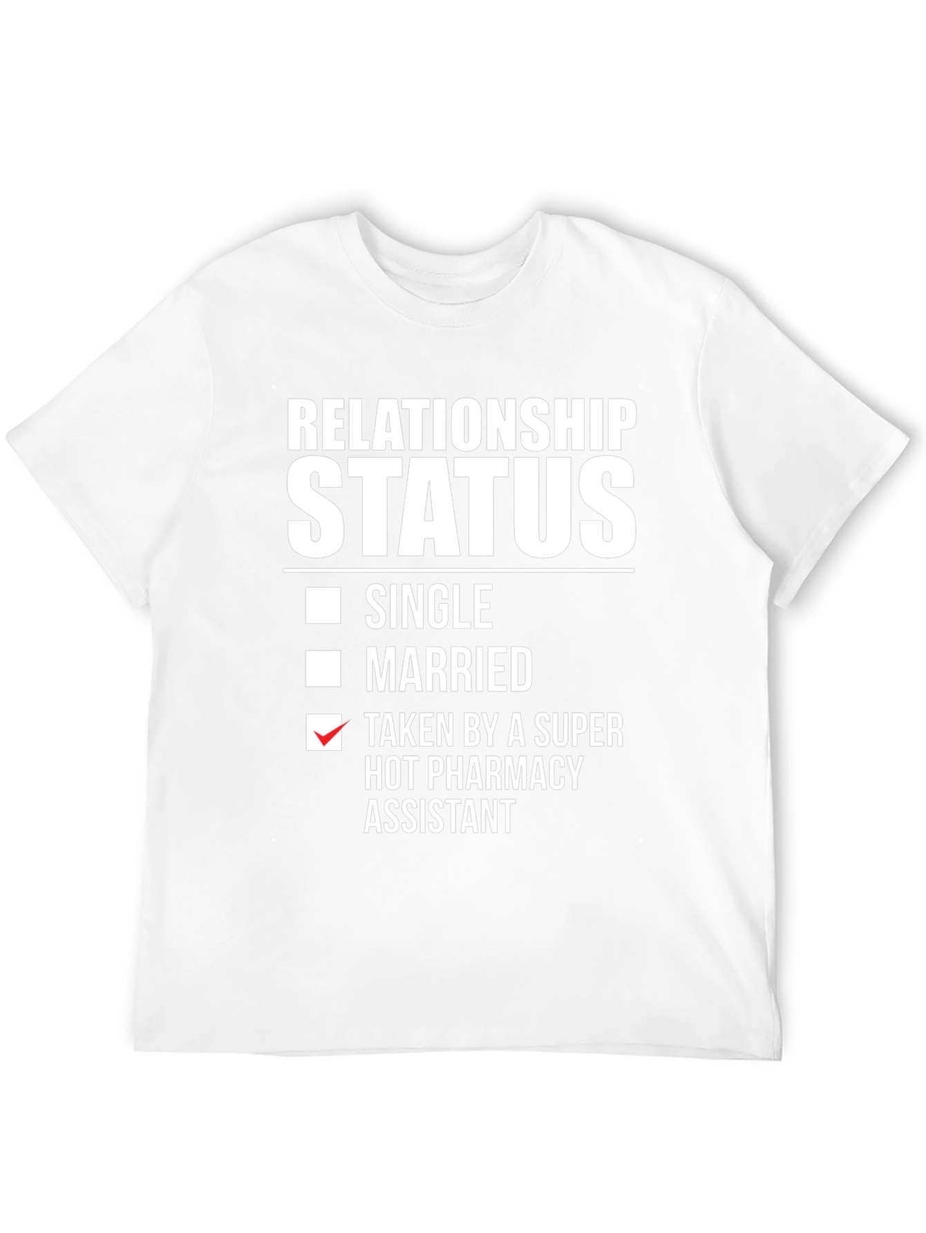 Relationship Status T-Shirt - Pharmacy Assistant