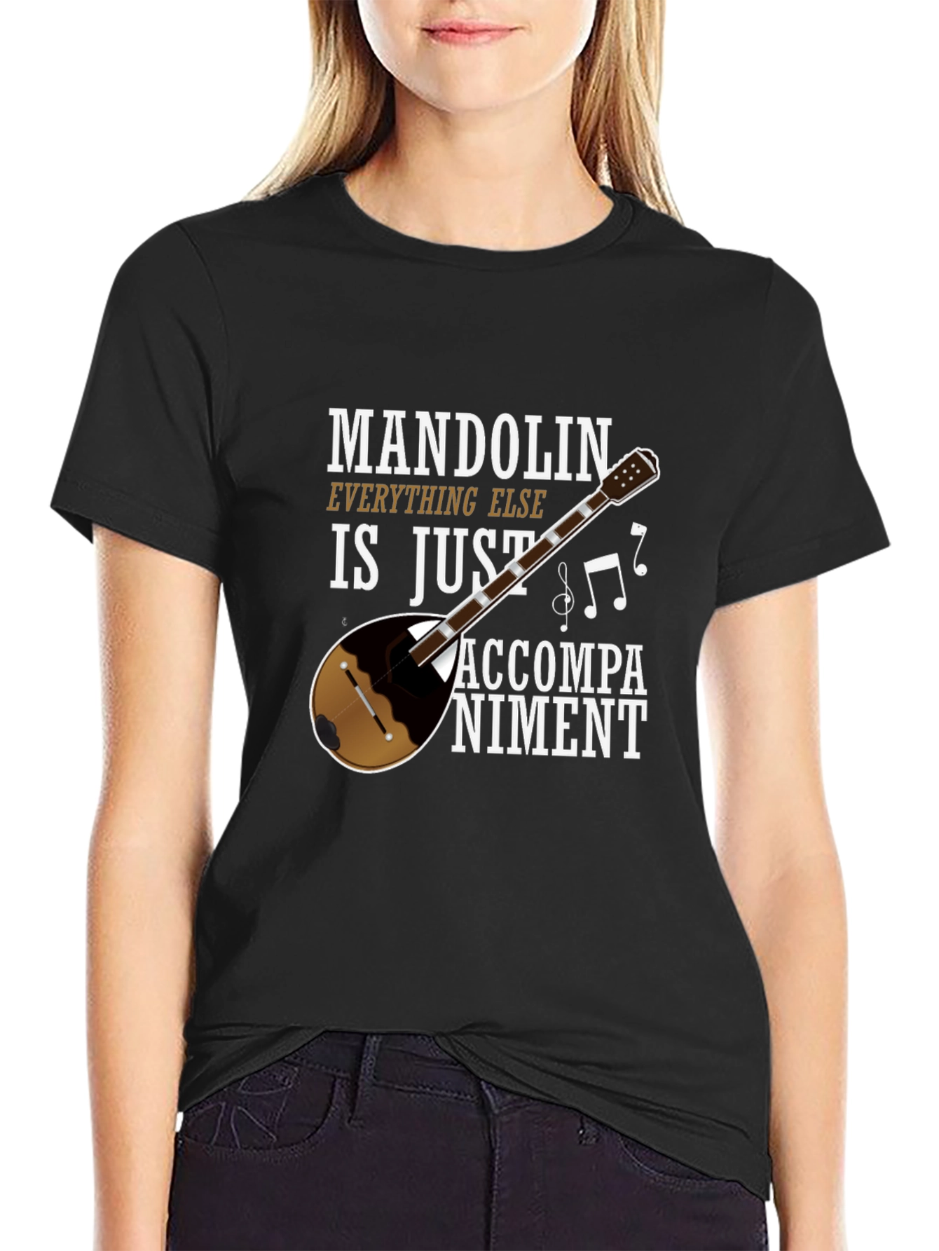 Mandolin Musician Tee: Everything Else Is Just Accompaniment!