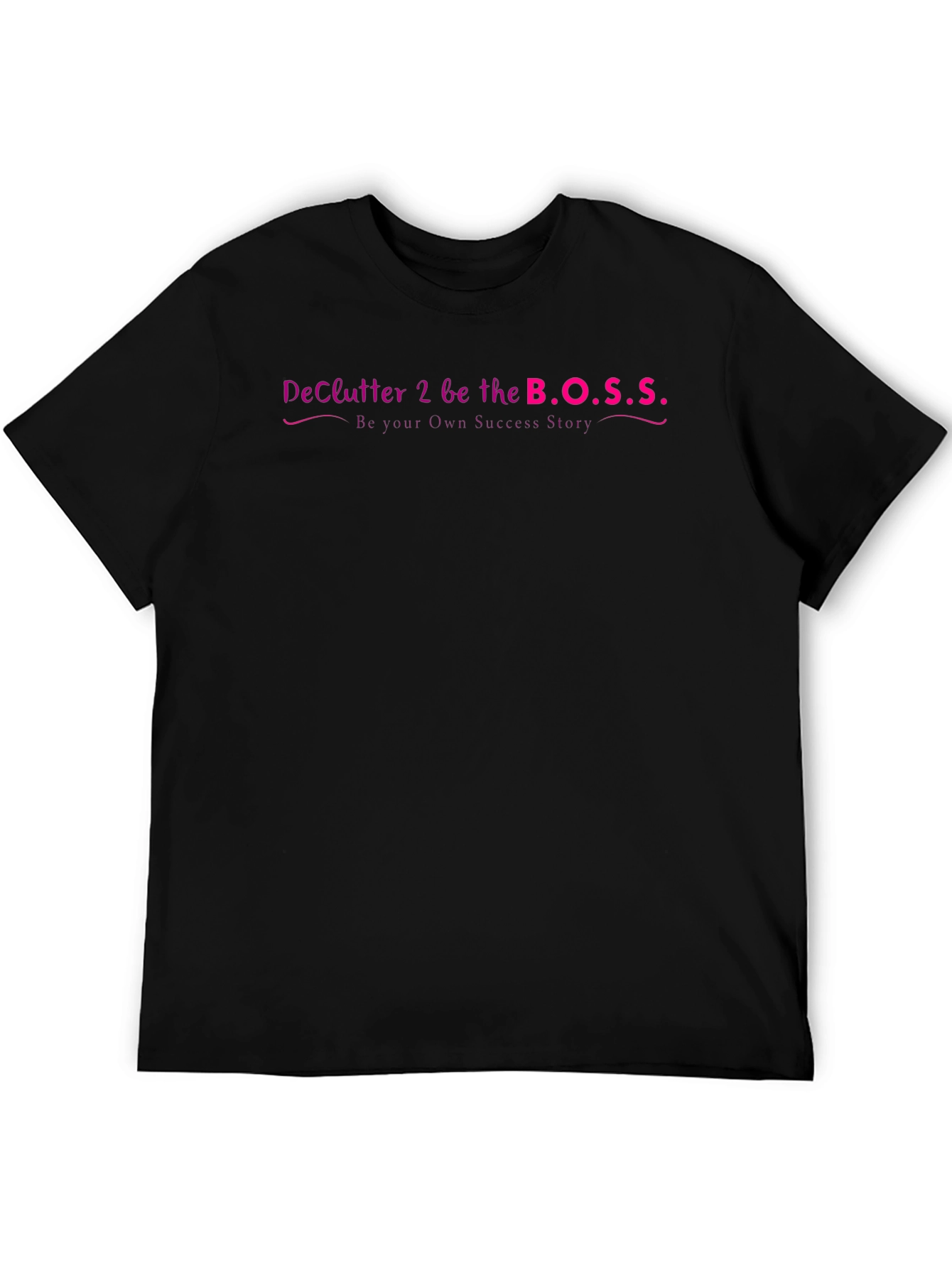 DeClutter 2 Be the B.O.S.S. Graphic T-Shirt