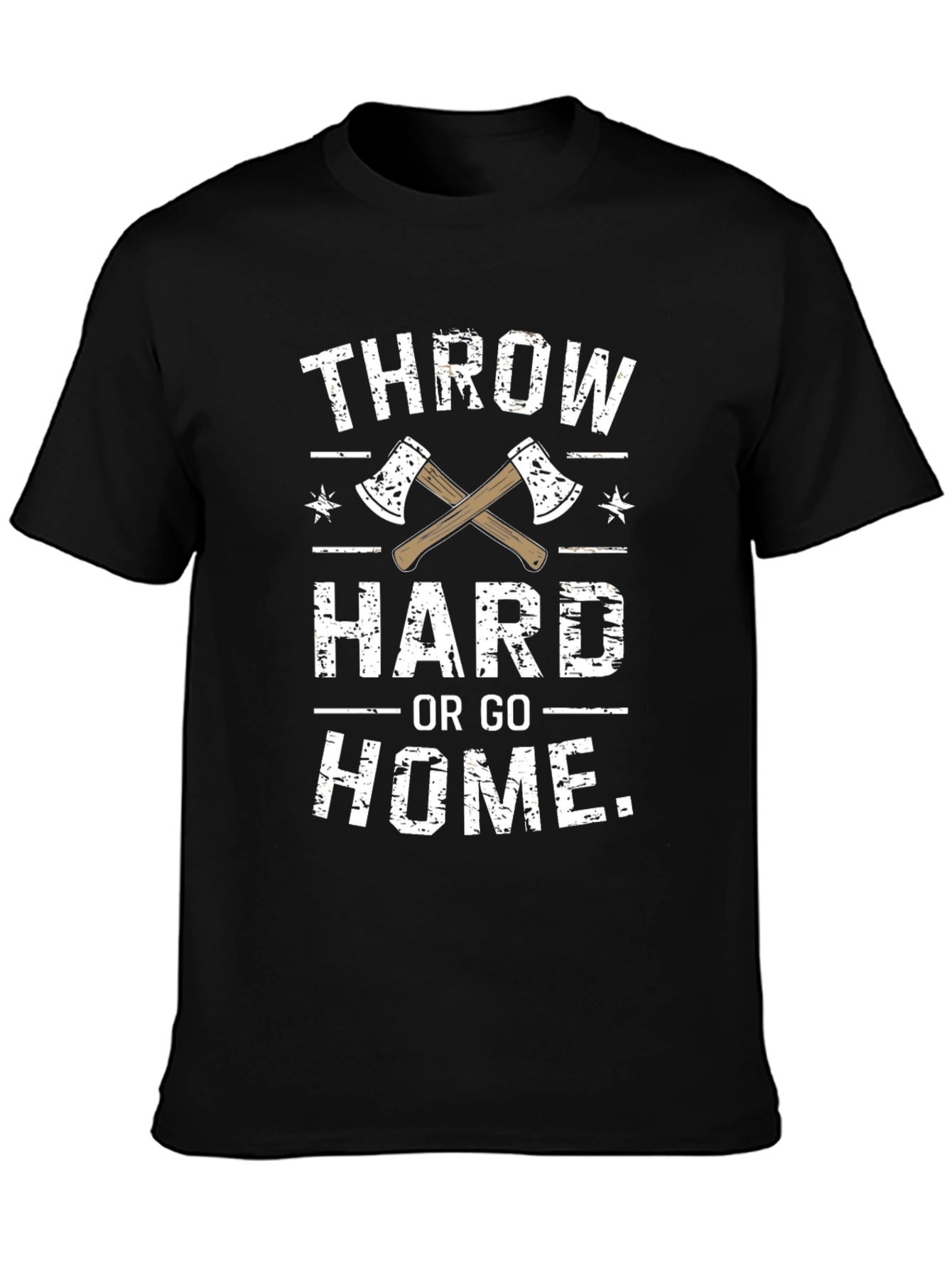 Throw Hard or Go Home Axe T-Shirt