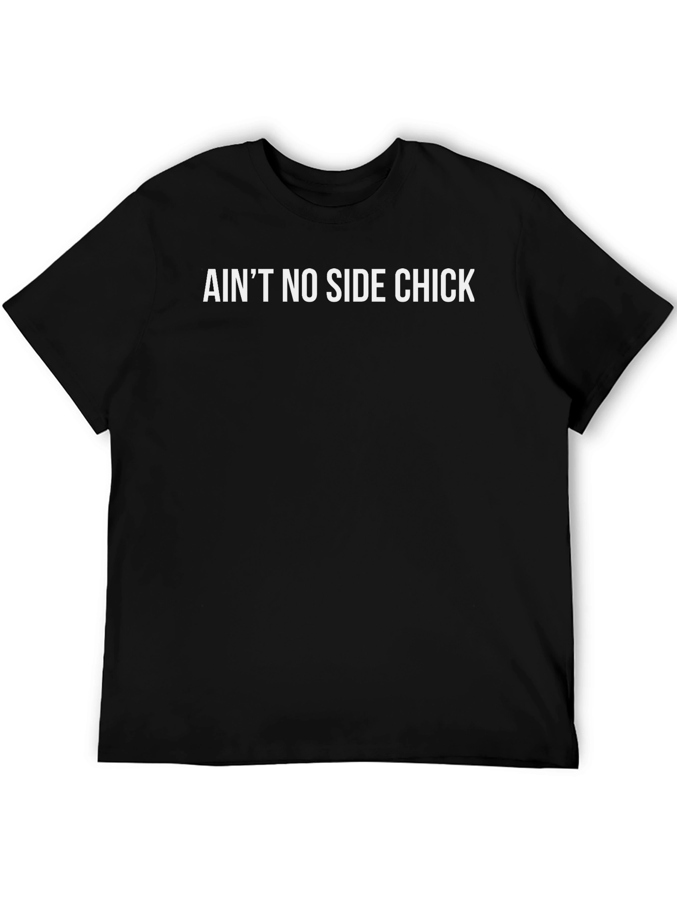 Aint No Side Chick Black T-Shirt