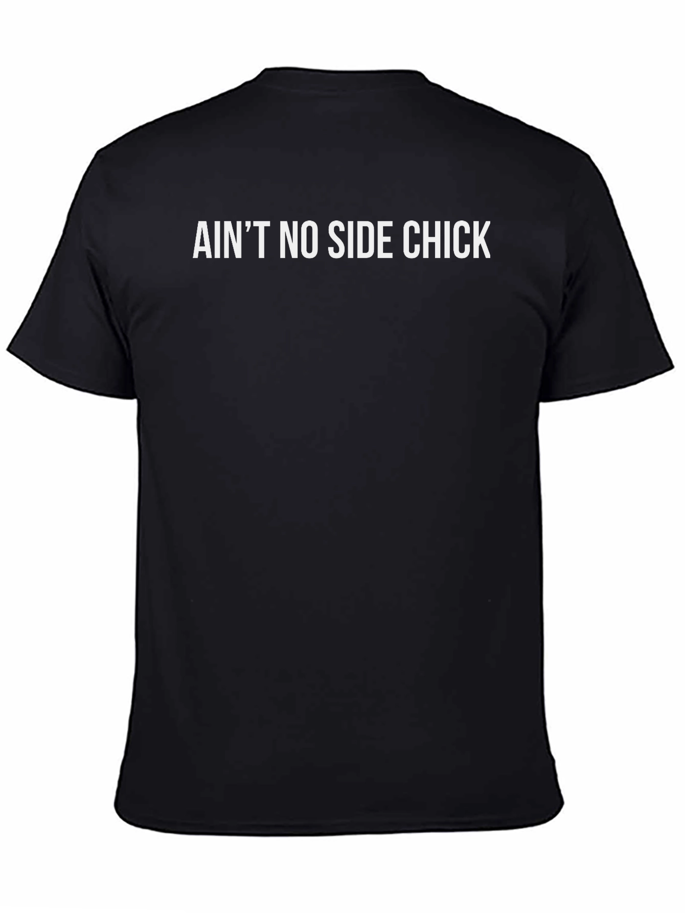 Aint No Side Chick Black T-Shirt