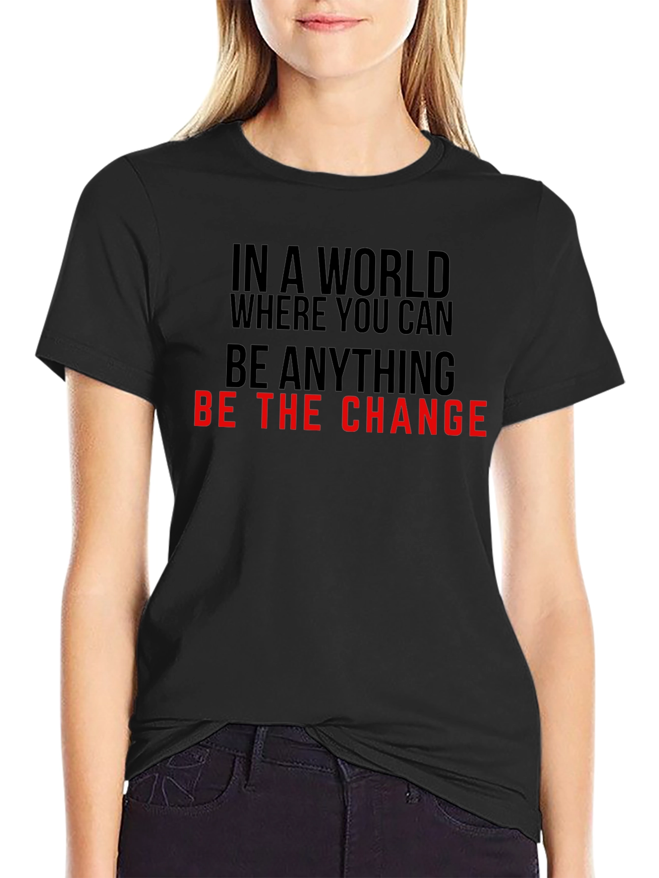 Be the Change T-Shirt - Inspirational Quote Tee