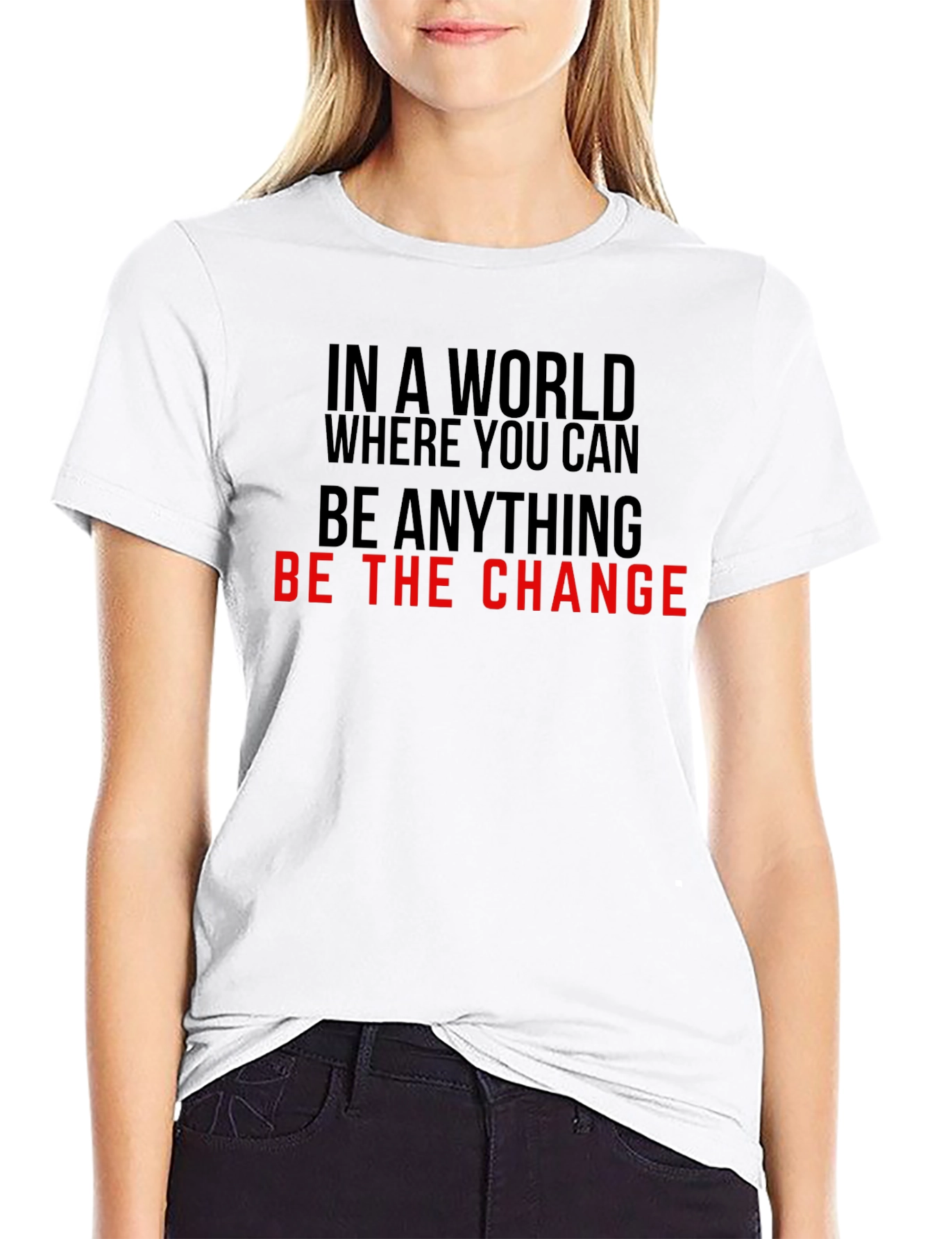 Be the Change T-Shirt - Inspirational Quote Tee