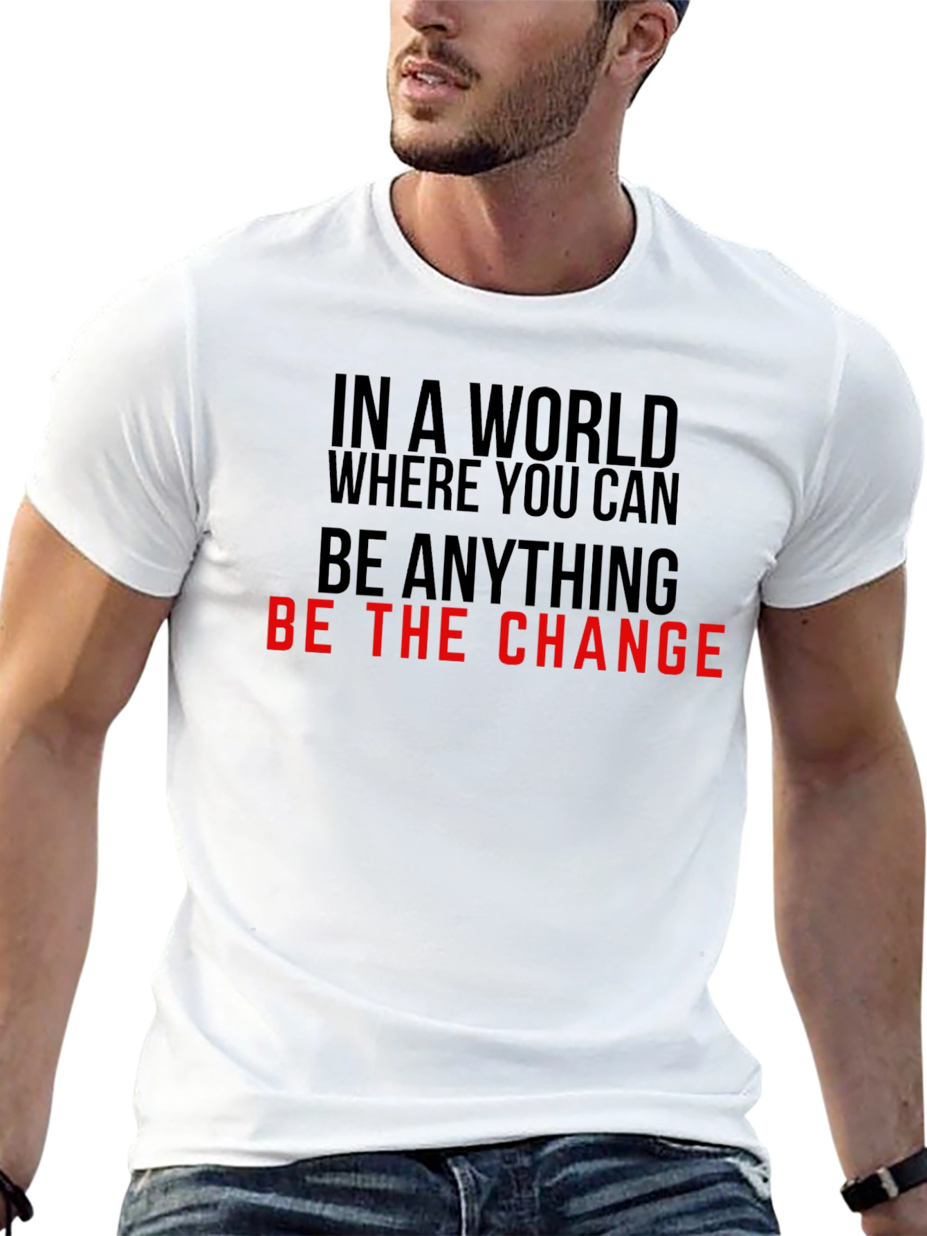 Be the Change T-Shirt - Inspirational Quote Tee