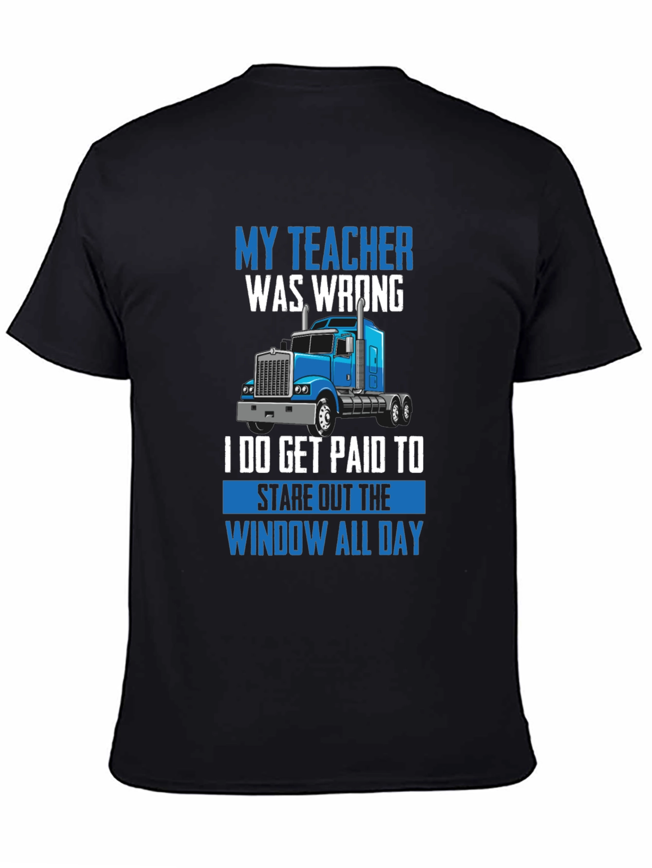 Funny Trucker T-Shirt - My Teacher Was Wrong