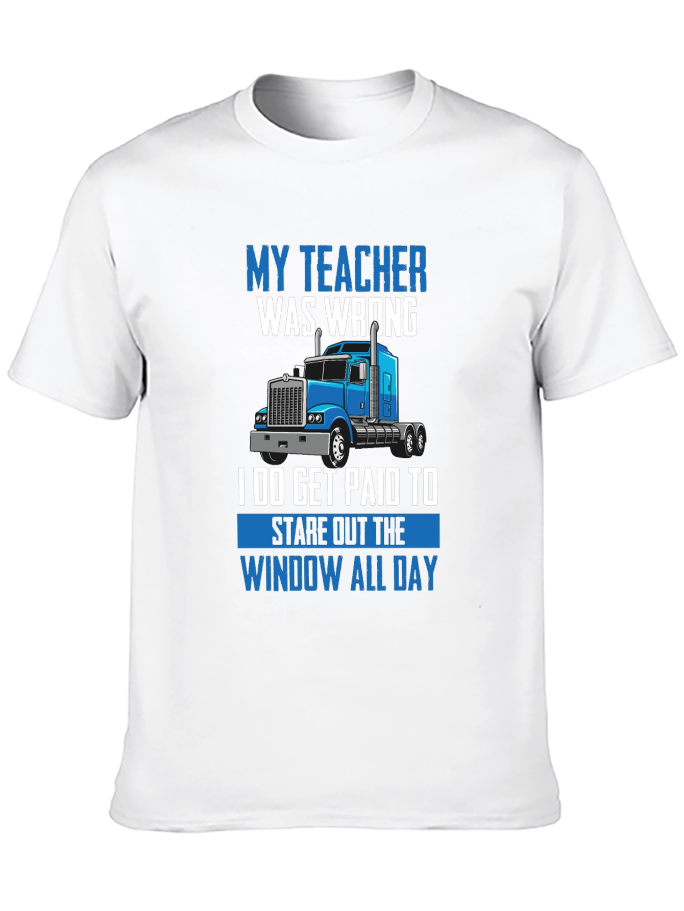 Funny Trucker T-Shirt - My Teacher Was Wrong