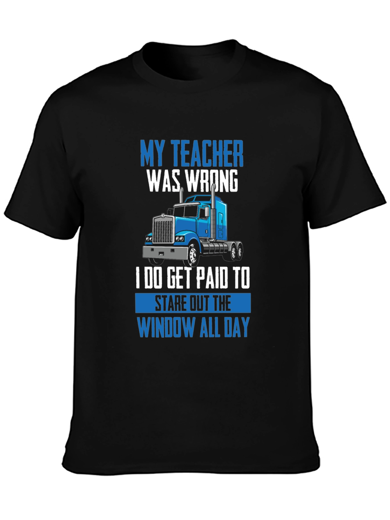 Funny Trucker T-Shirt - My Teacher Was Wrong