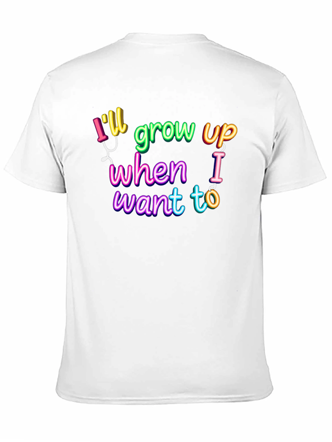 Ill Grow Up When I Want To T-Shirt