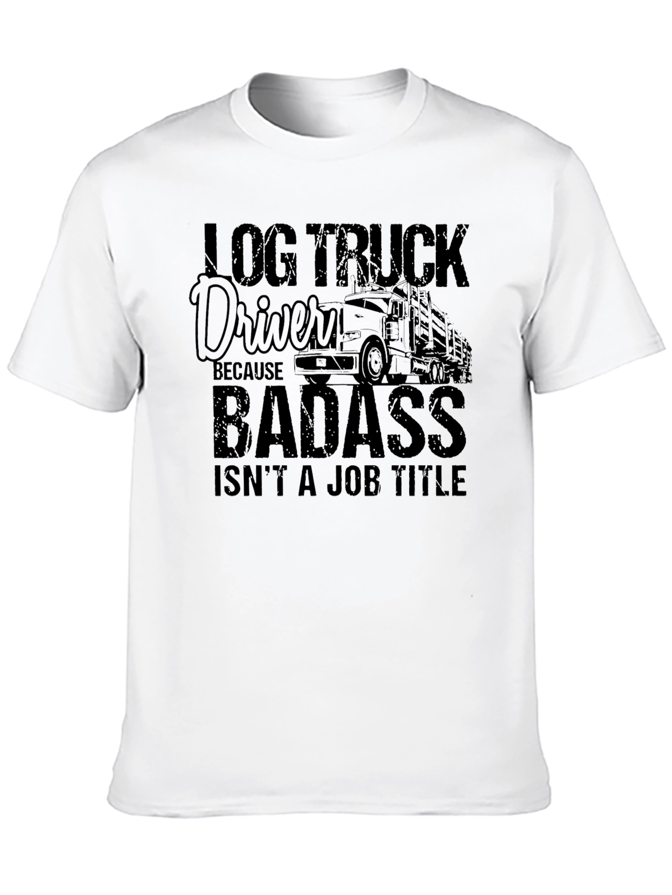 Log Truck Driver Badass Graphic T-Shirt