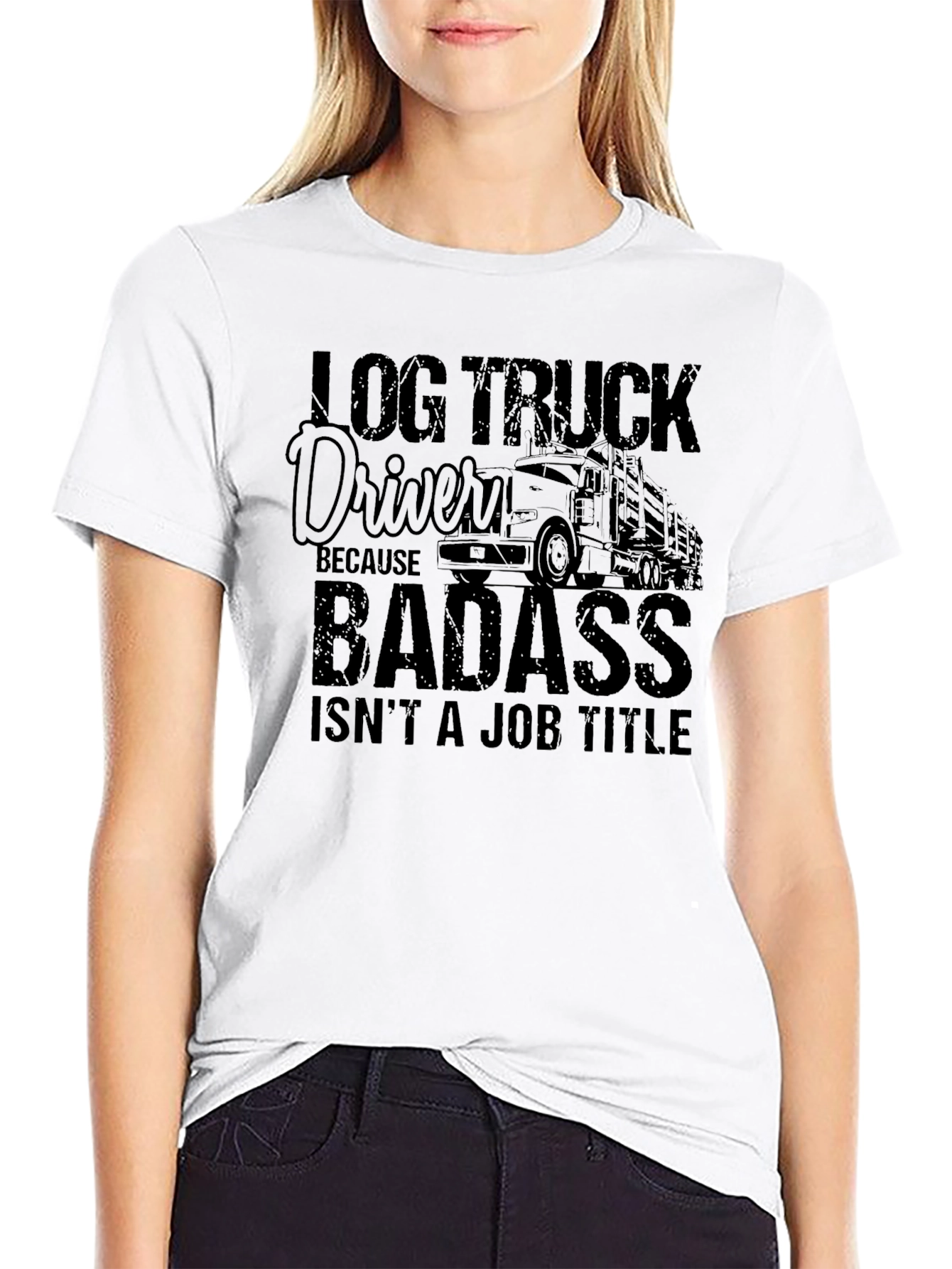 Log Truck Driver Badass Graphic T-Shirt