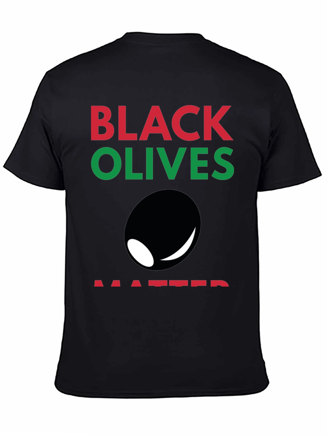Black Olives Matter T-Shirt - Funny Graphic Tee