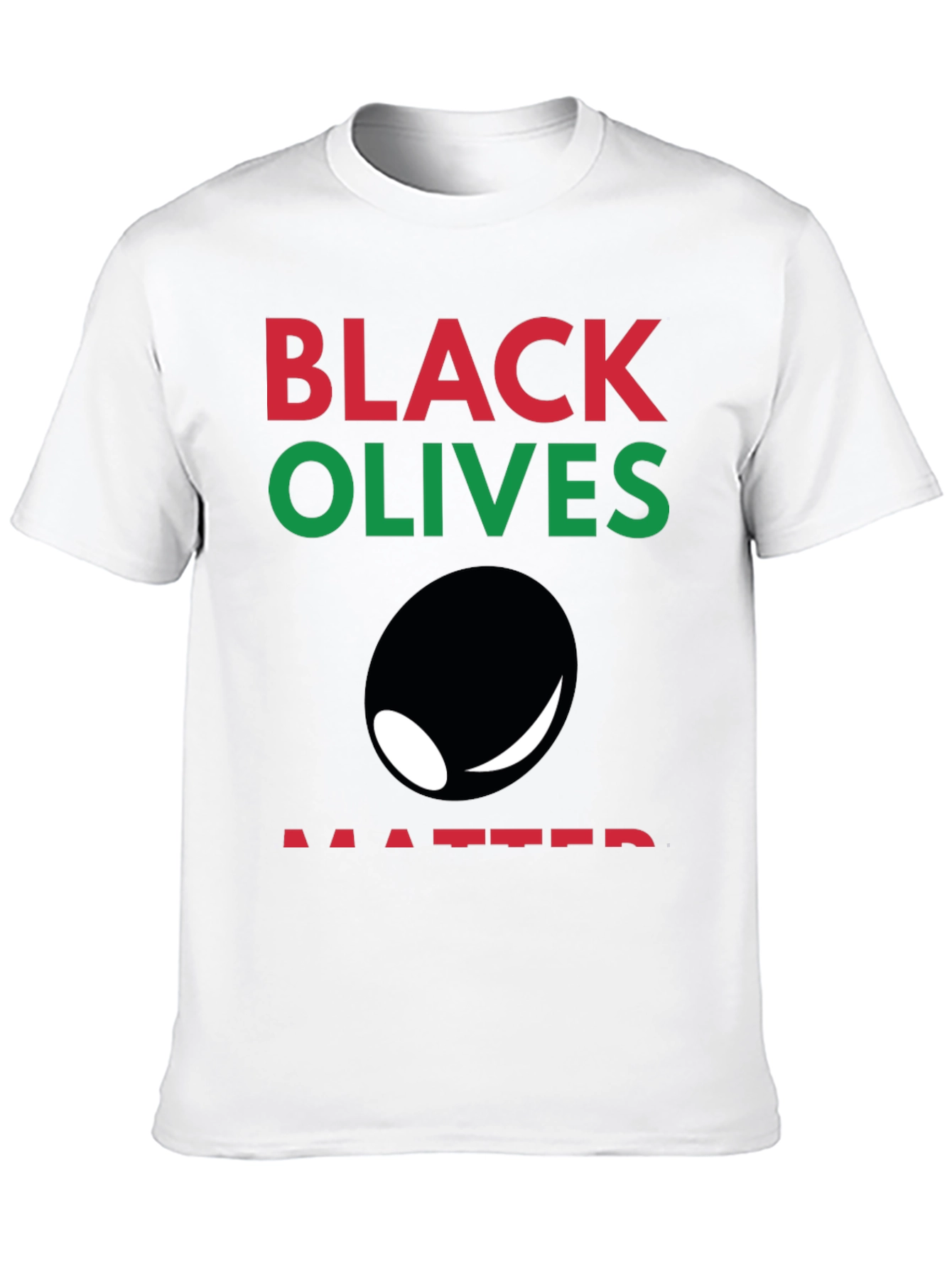 Black Olives Matter T-Shirt - Funny Graphic Tee