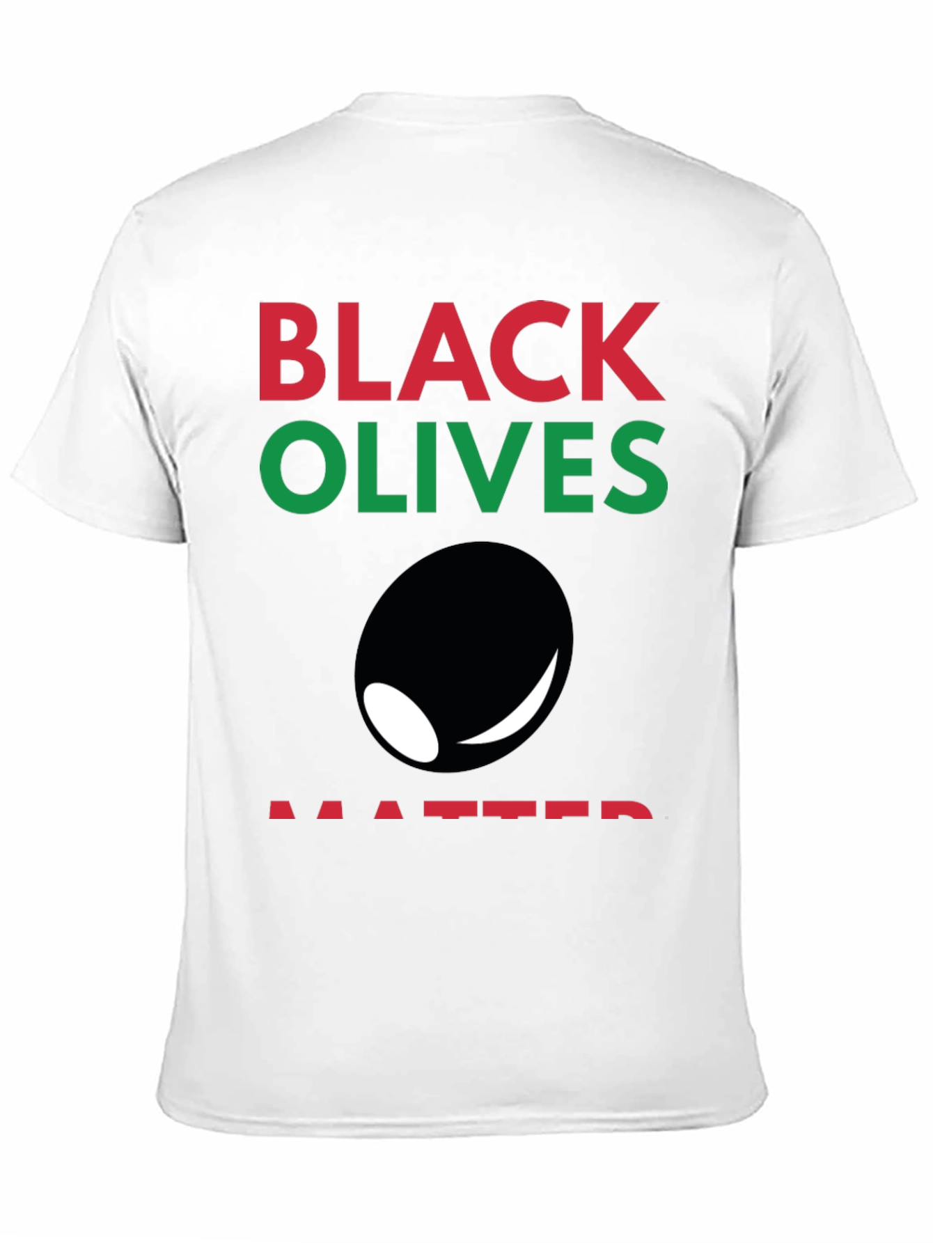 Black Olives Matter T-Shirt - Funny Graphic Tee