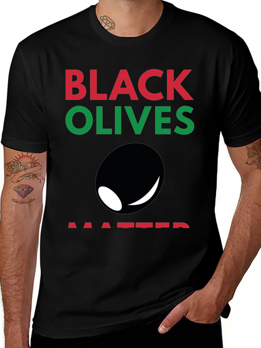 Black Olives Matter T-Shirt - Funny Graphic Tee