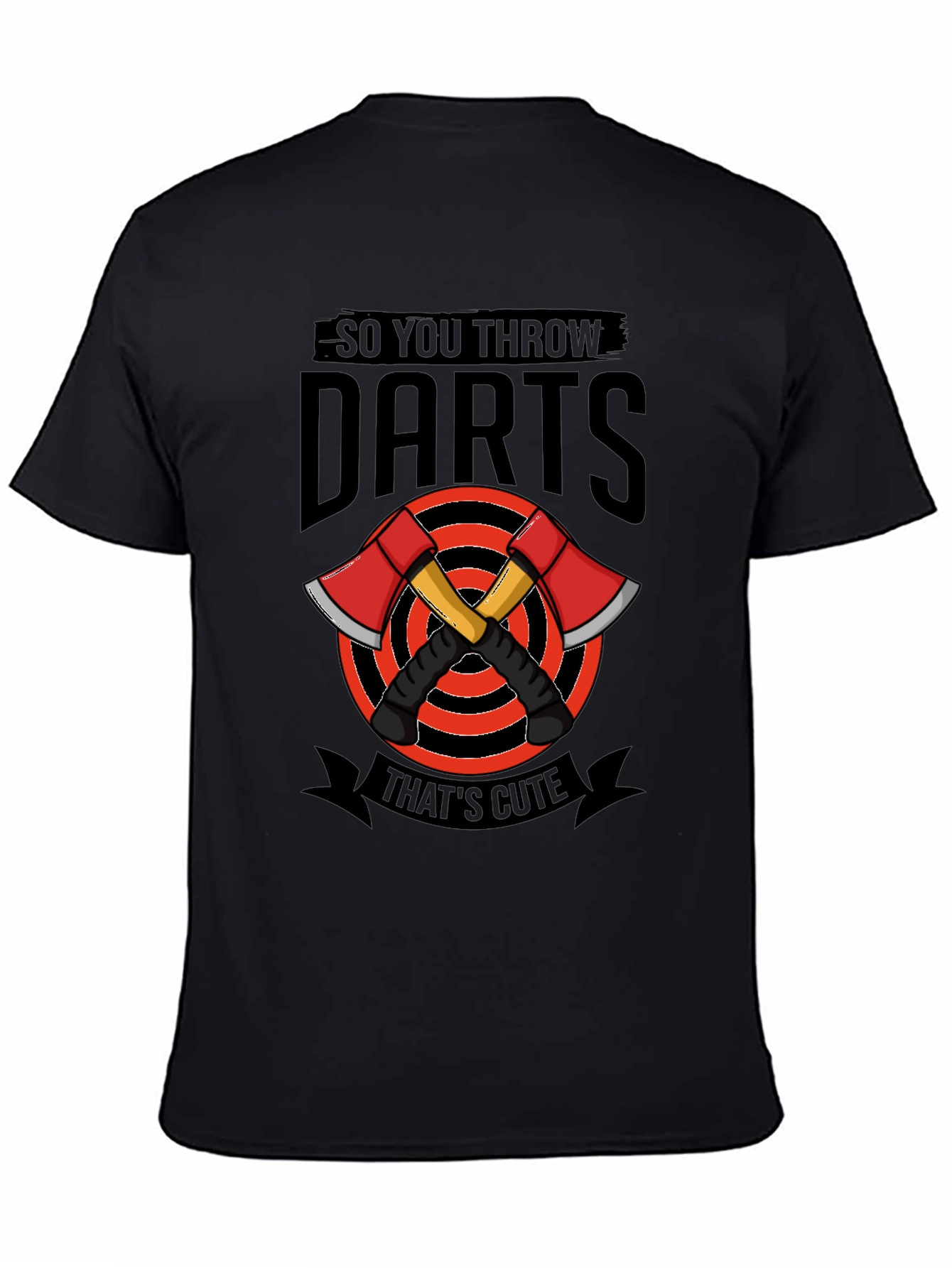 So You Throw Darts? Funny Axe Throwing T-Shirt