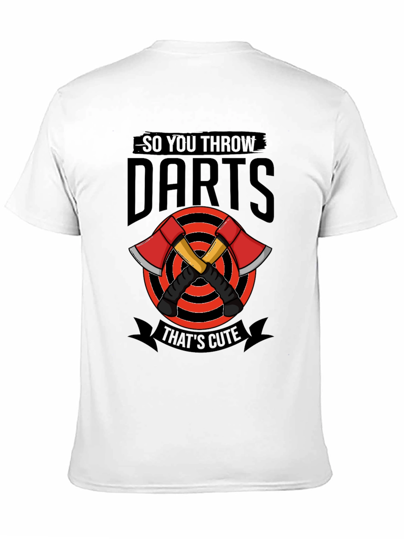 So You Throw Darts? Funny Axe Throwing T-Shirt
