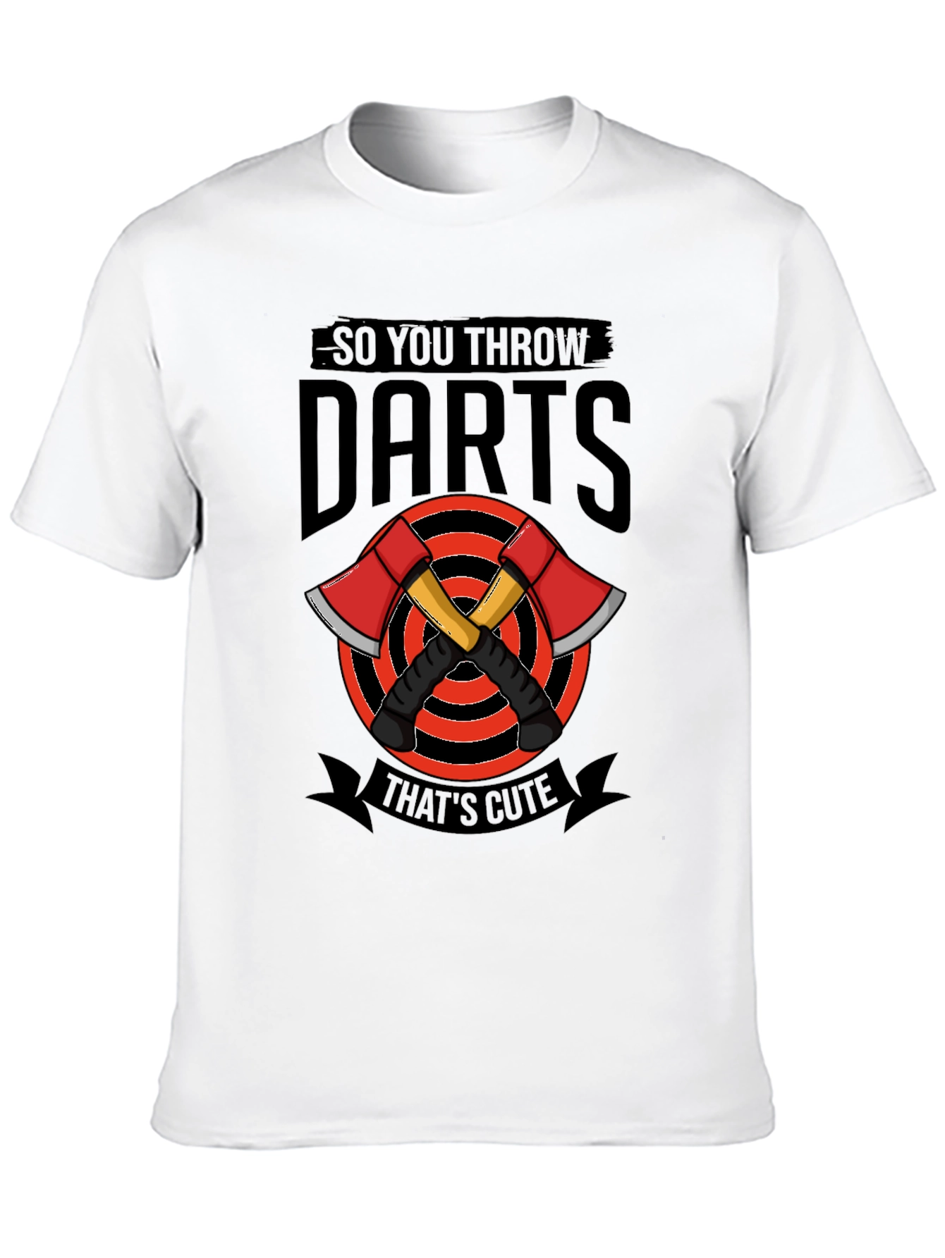 So You Throw Darts? Funny Axe Throwing T-Shirt
