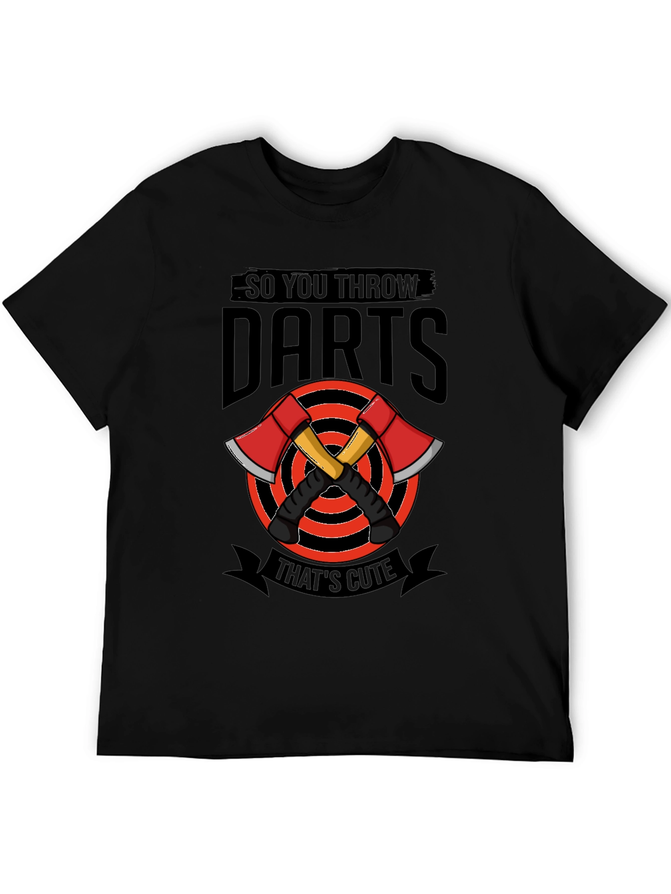 So You Throw Darts? Funny Axe Throwing T-Shirt