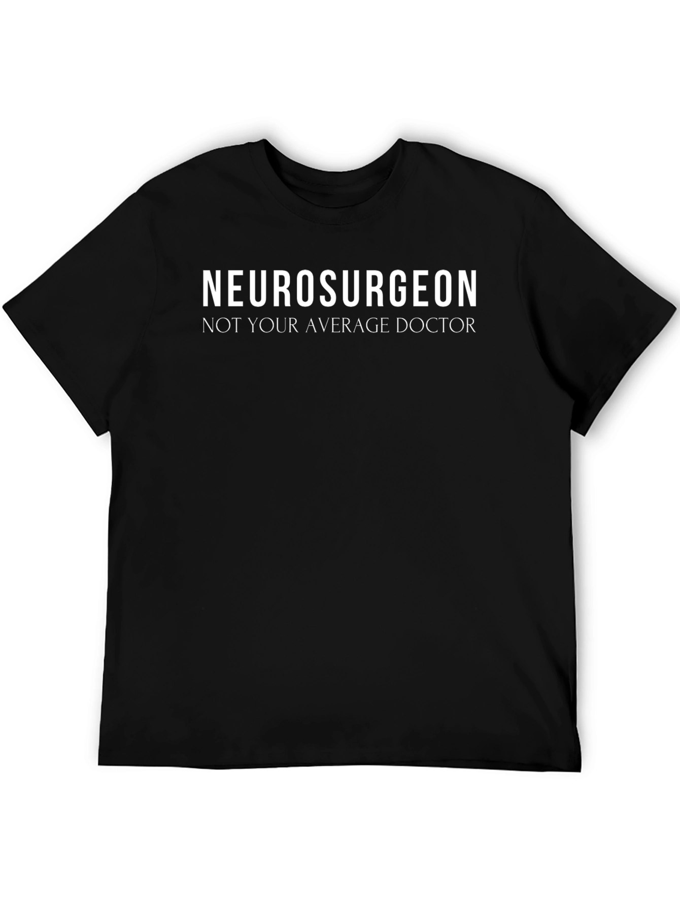 Neurosurgeon Not Your Average Doctor Graphic Tee
