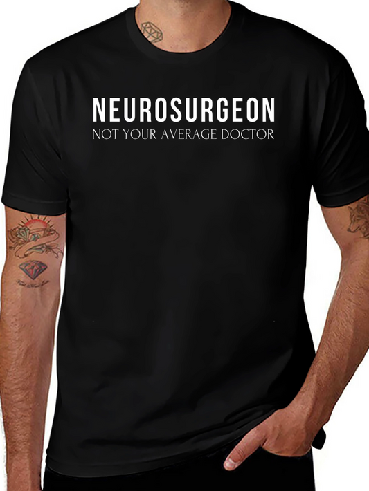Neurosurgeon Not Your Average Doctor Graphic Tee