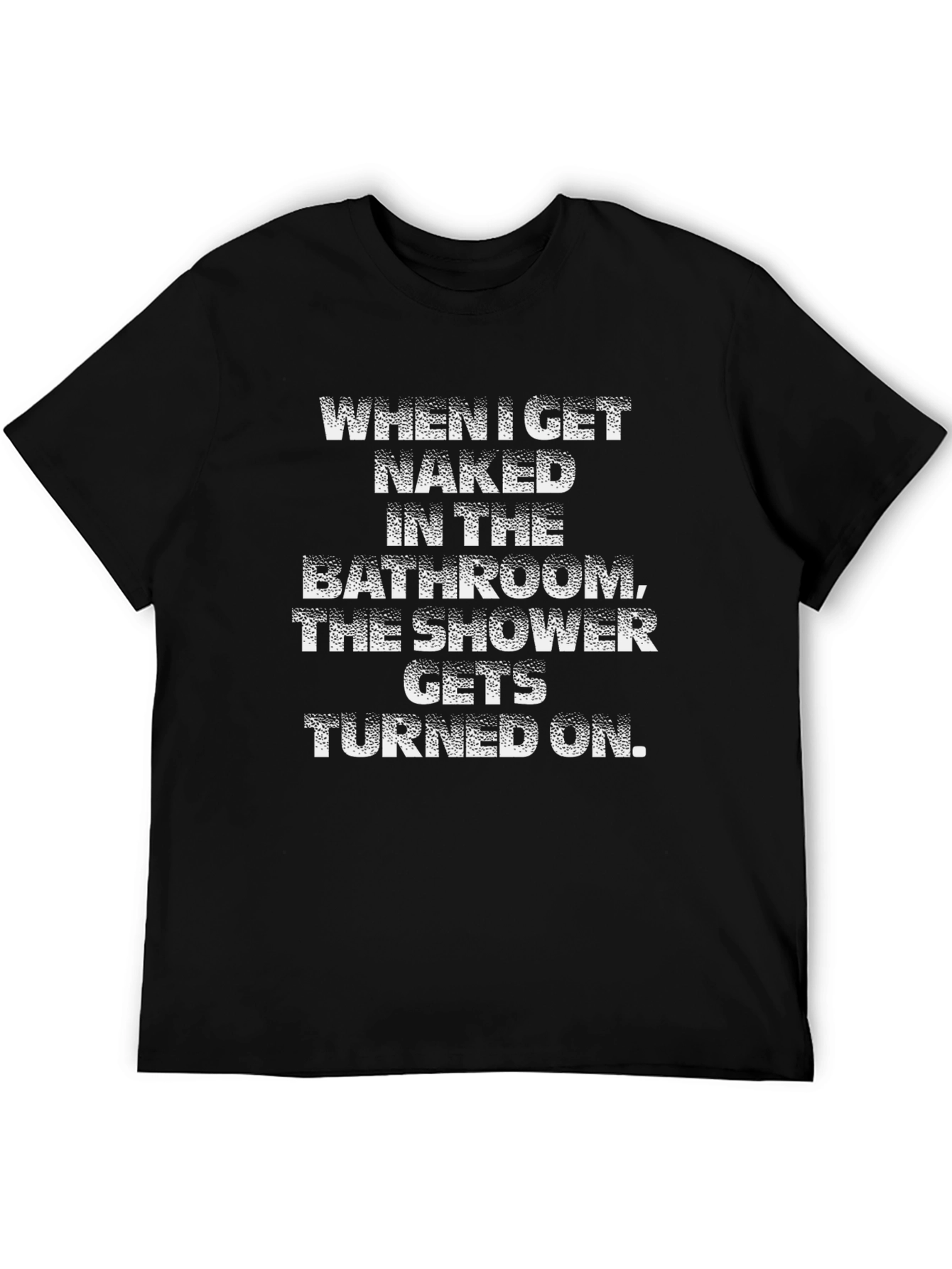 Humorous Shower T-Shirt - When I Get Naked
