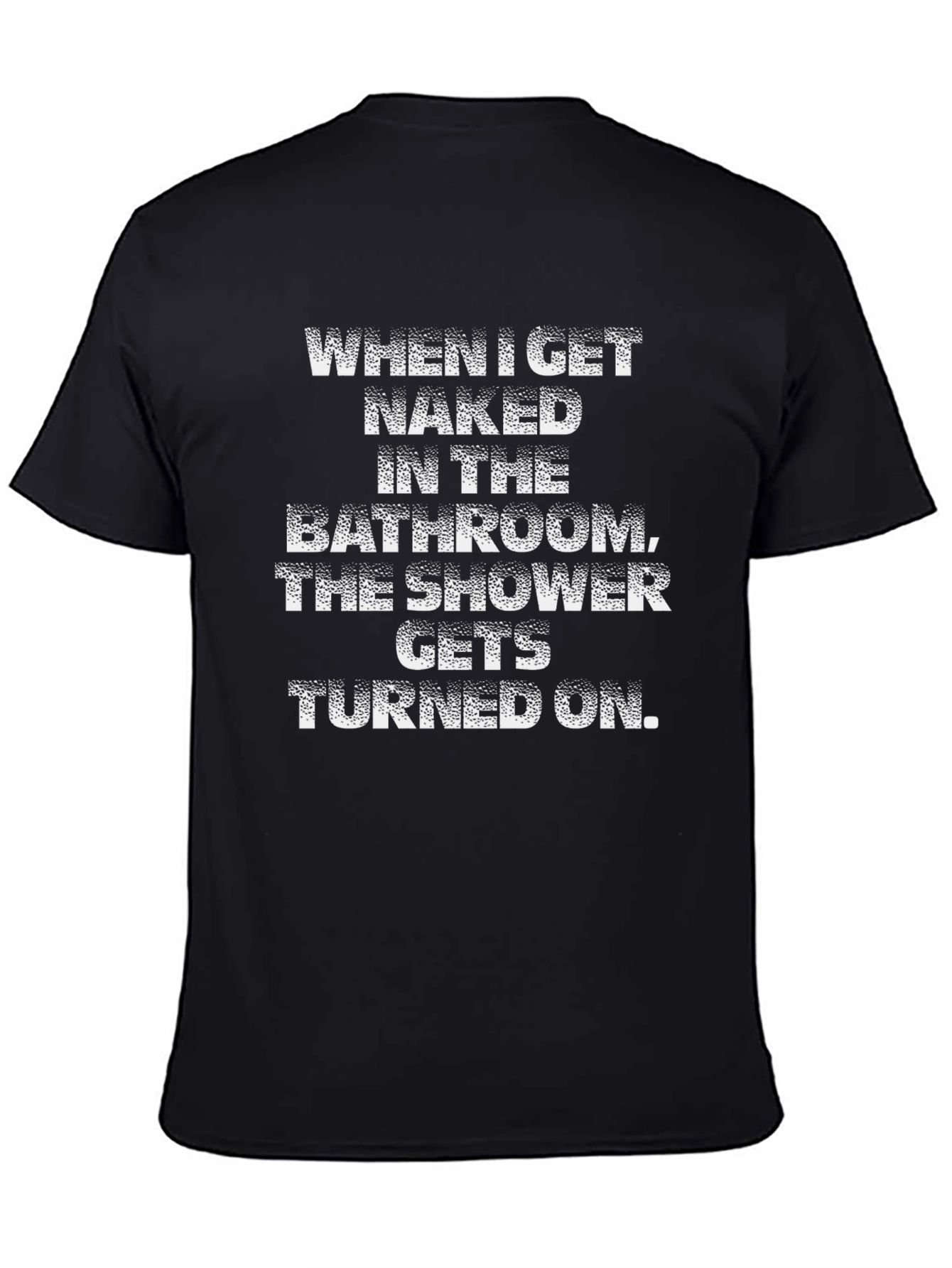 Humorous Shower T-Shirt - When I Get Naked