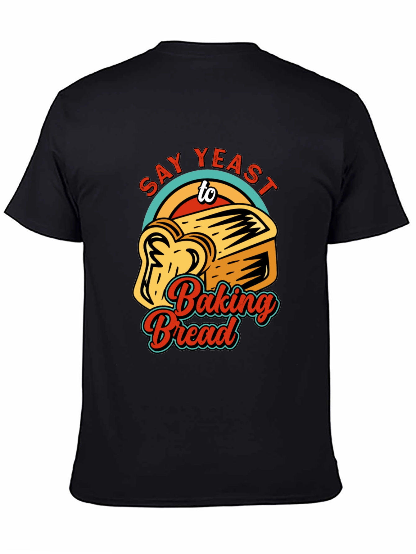 Say Yeast To Baking Bread T-Shirt