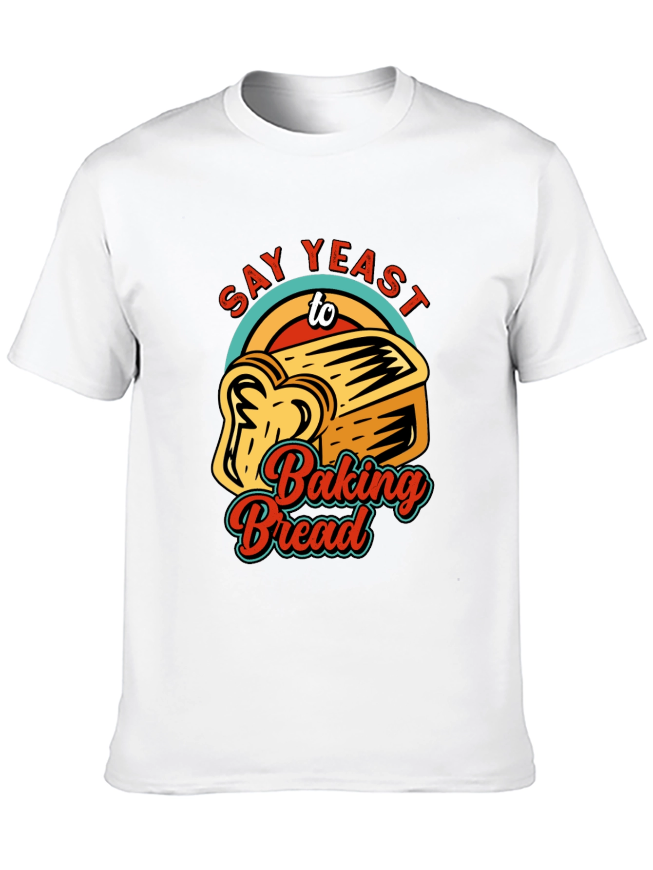 Say Yeast To Baking Bread T-Shirt