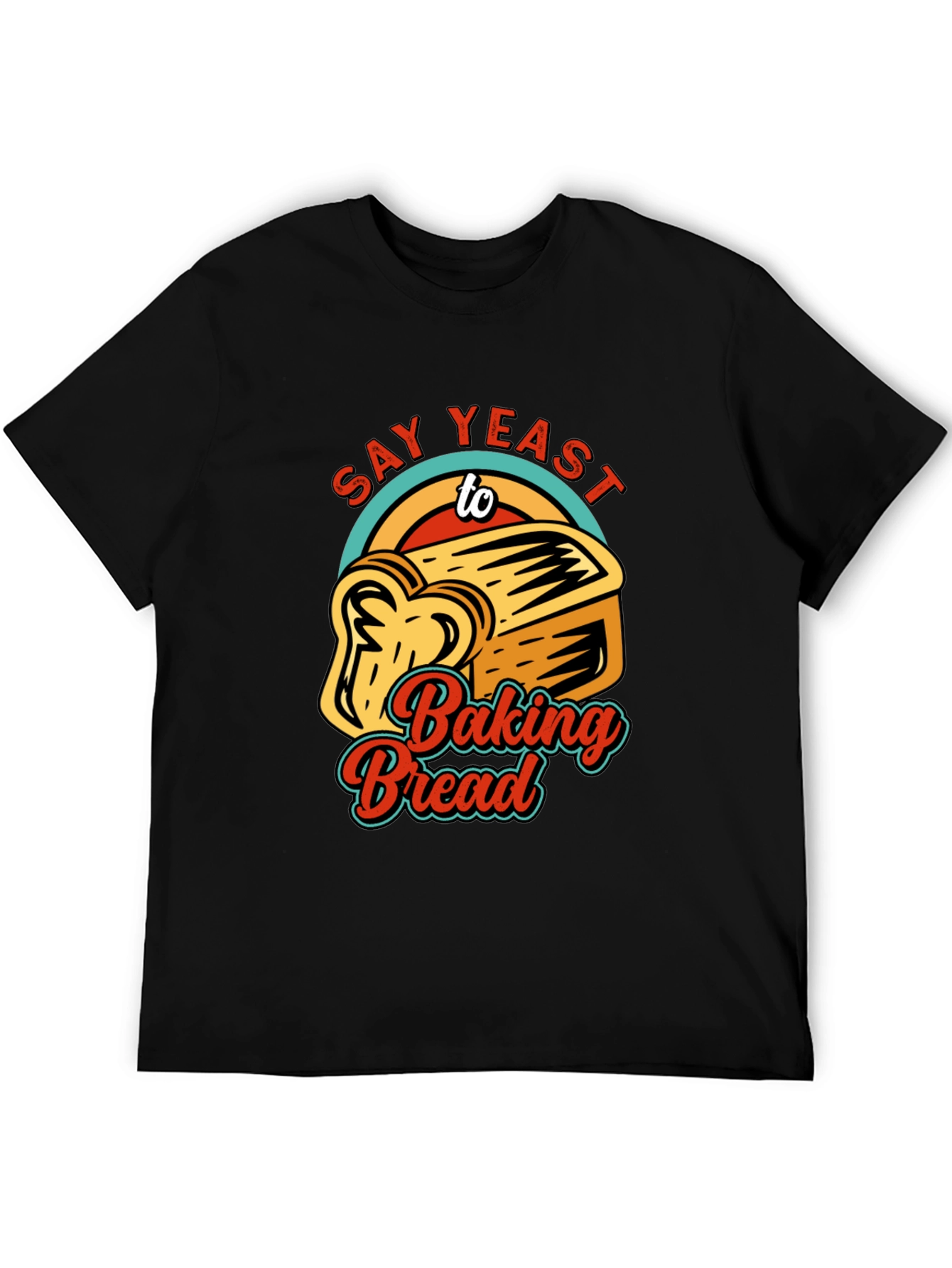 Say Yeast To Baking Bread T-Shirt
