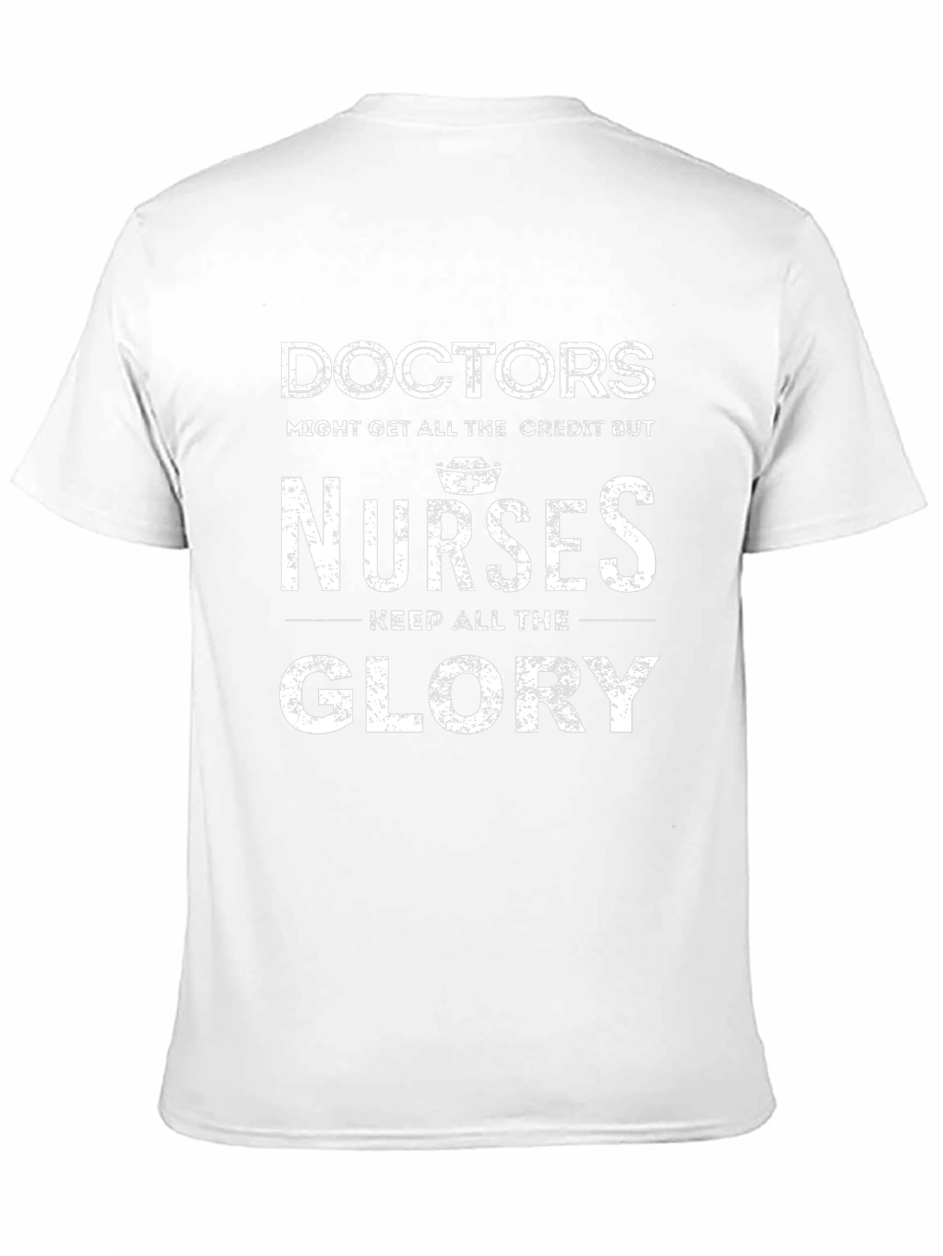 Nurses Get The Glory T-Shirt